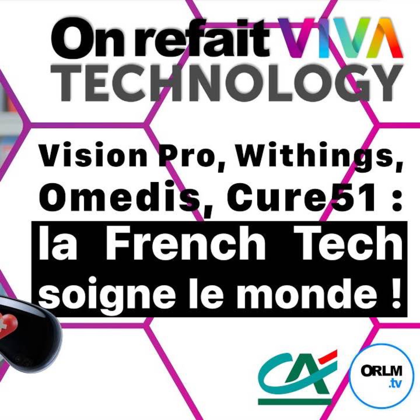 Vision Pro, Withings, Omedis, Cure51 : la French Tech soigne le monde !⎜On refait VIVATech25 – J2