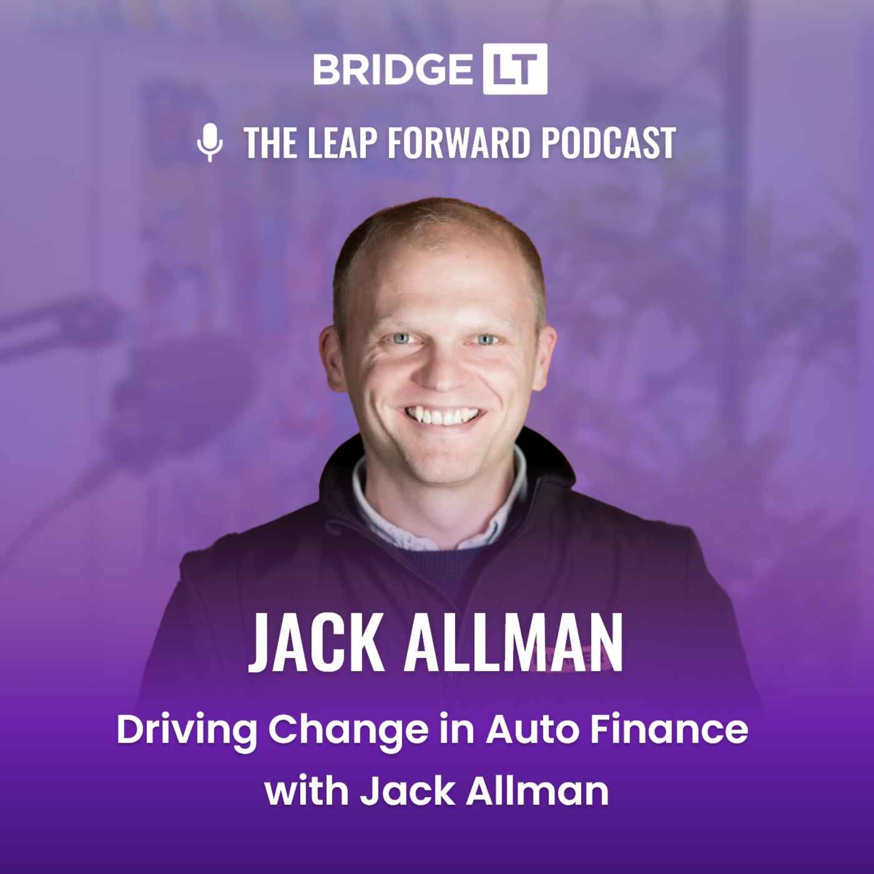Driving Change in Auto Finance with Jack Allman episode artwork
