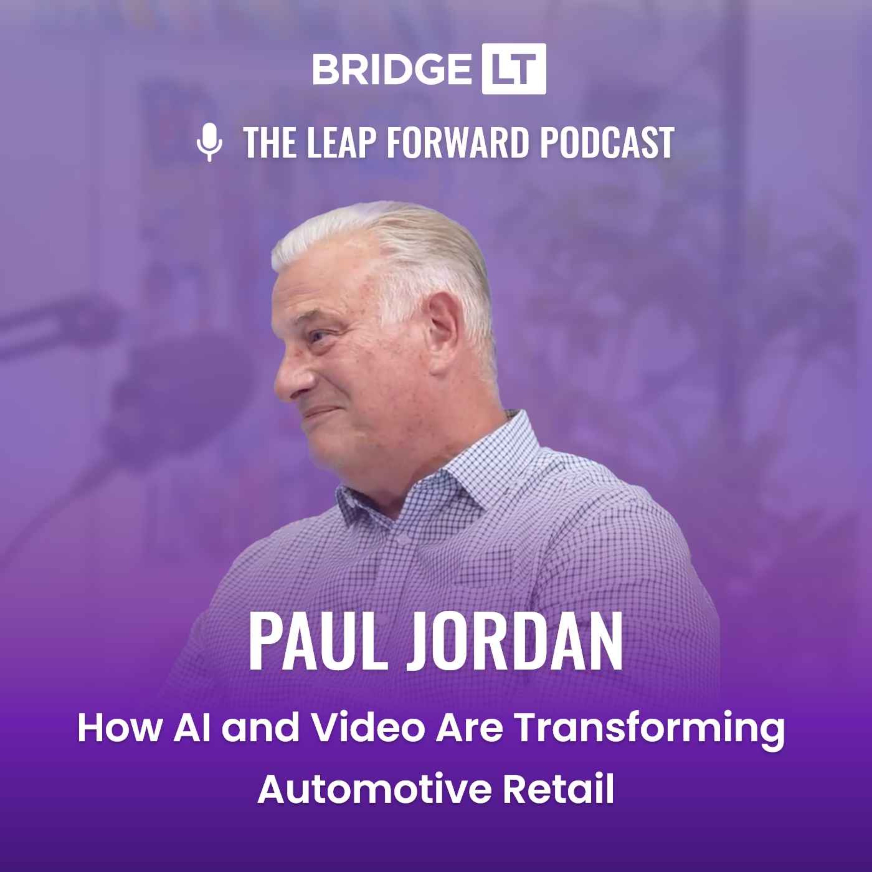 Paul Jordan - How AI and Video Are Transforming Automotive Retail episode artwork