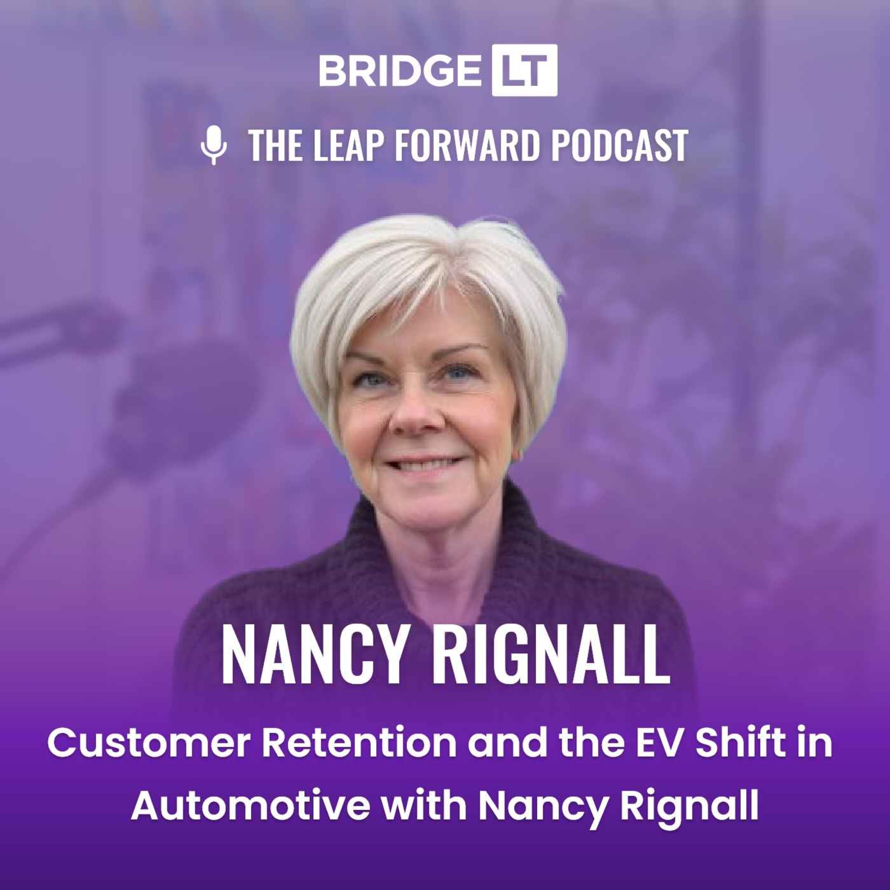 Nancy Rignall - Customer Retention and the EV Shift in Automotive with Nancy Rignall episode artwork