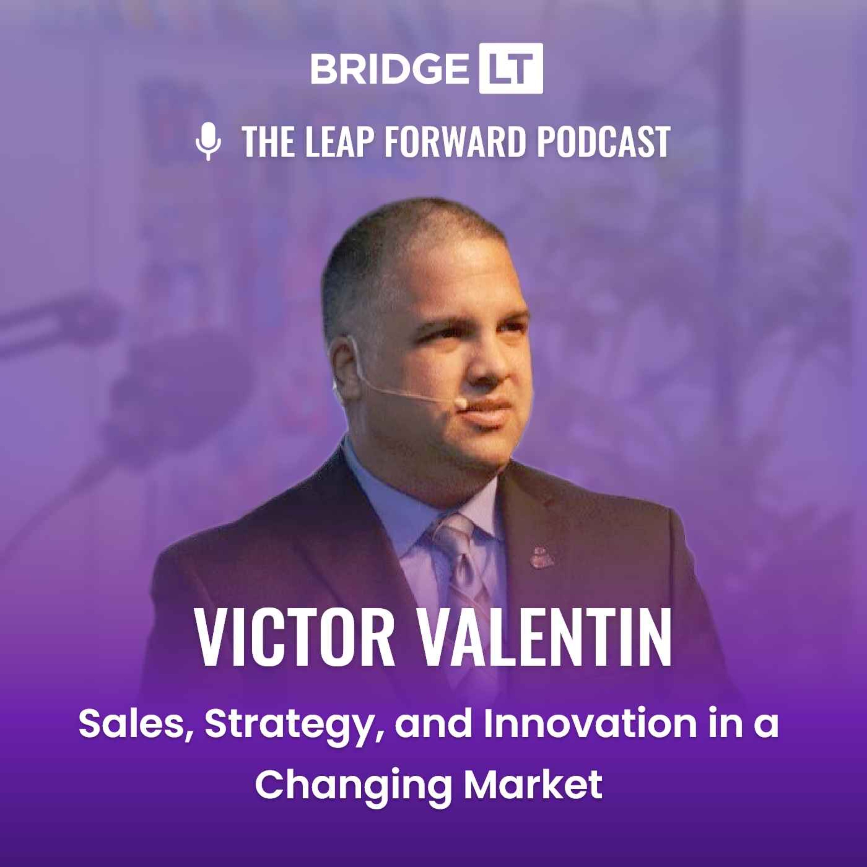 Victor Valentin - Sales, Strategy, and Innovation in a Changing Market episode artwork