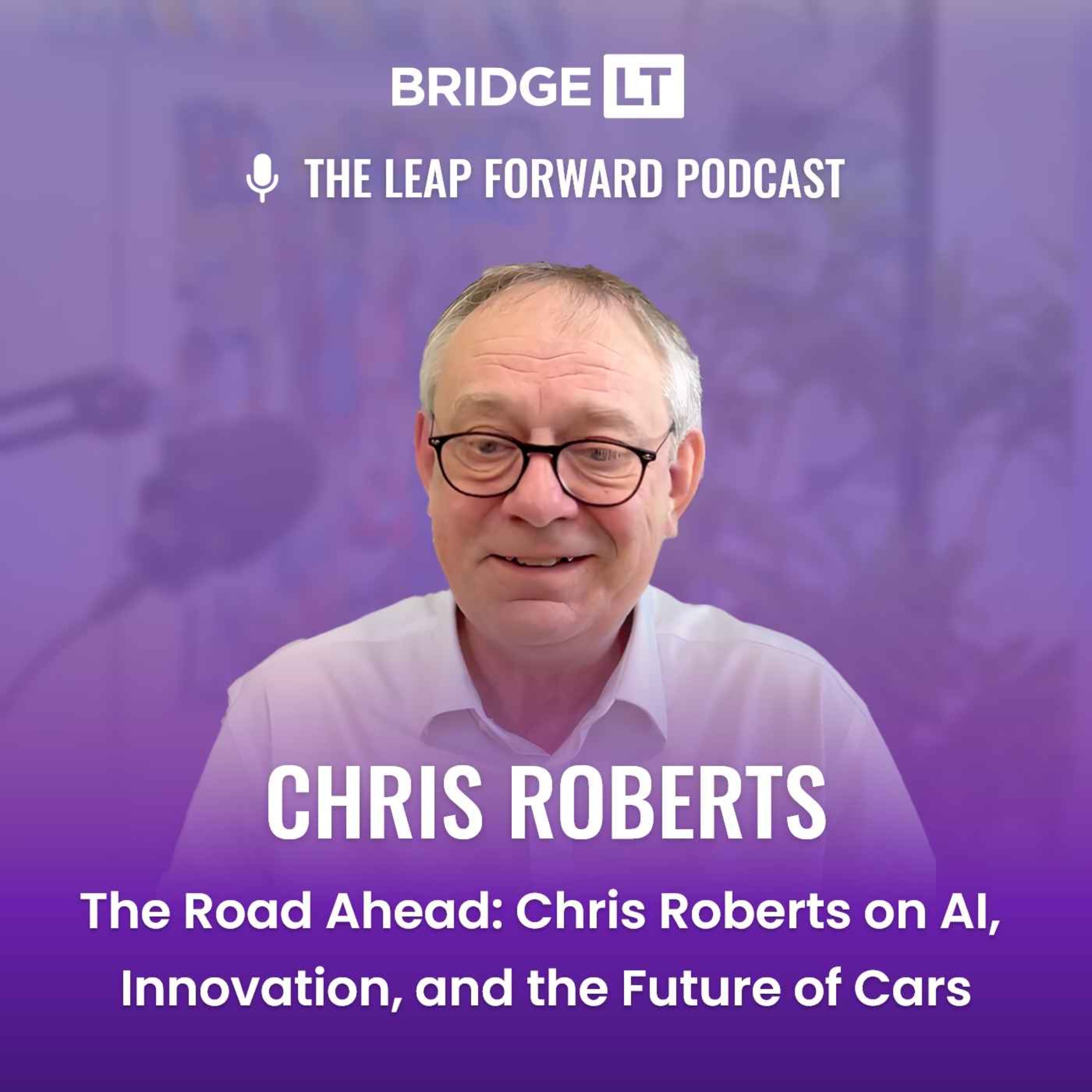 Chris Roberts - The Road Ahead: Chris Roberts on AI, Innovation, and the Future of Cars episode artwork