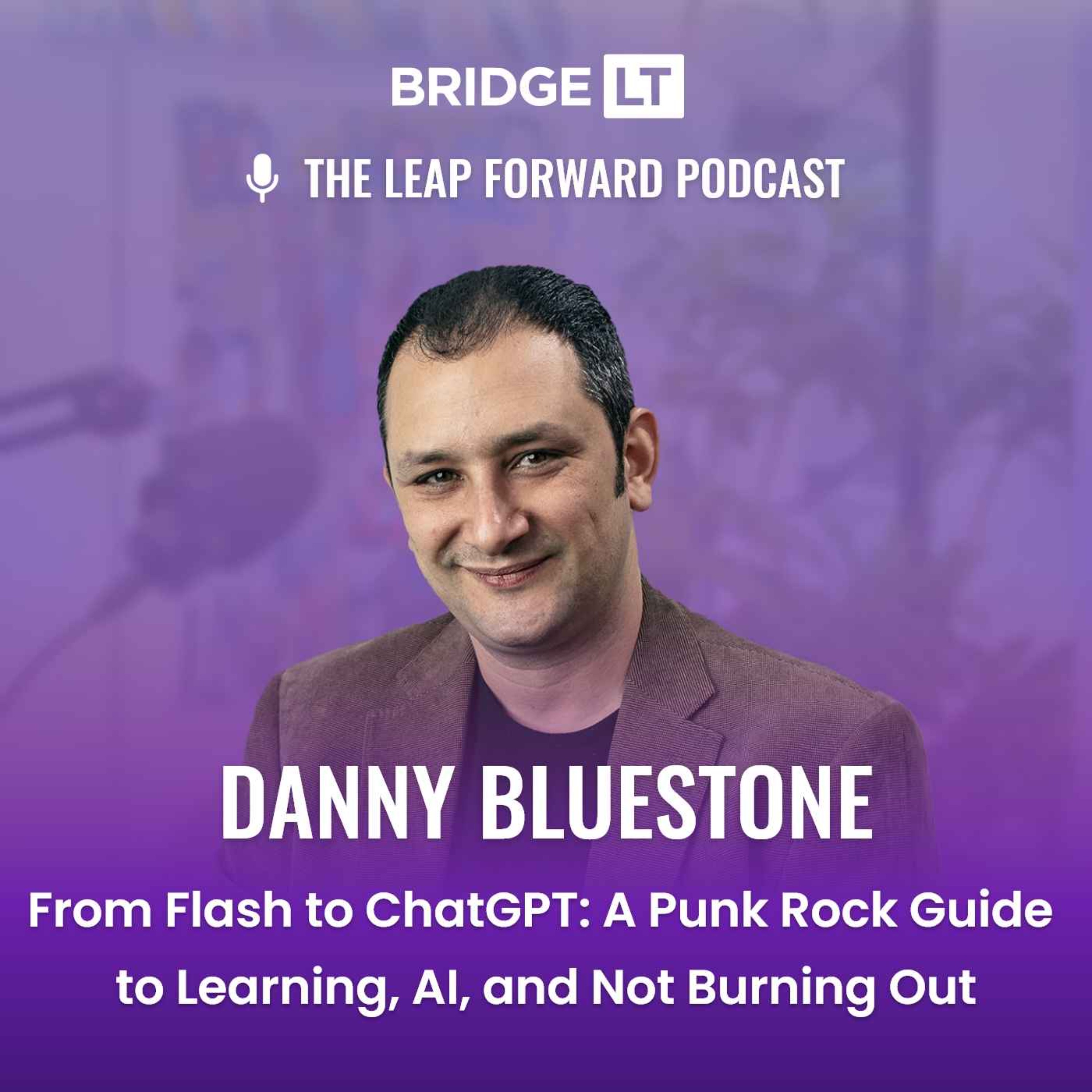 Danny Bluestone - From Flash to ChatGPT: A Punk Rock Guide to Learning, AI, and Not Burning Out episode artwork