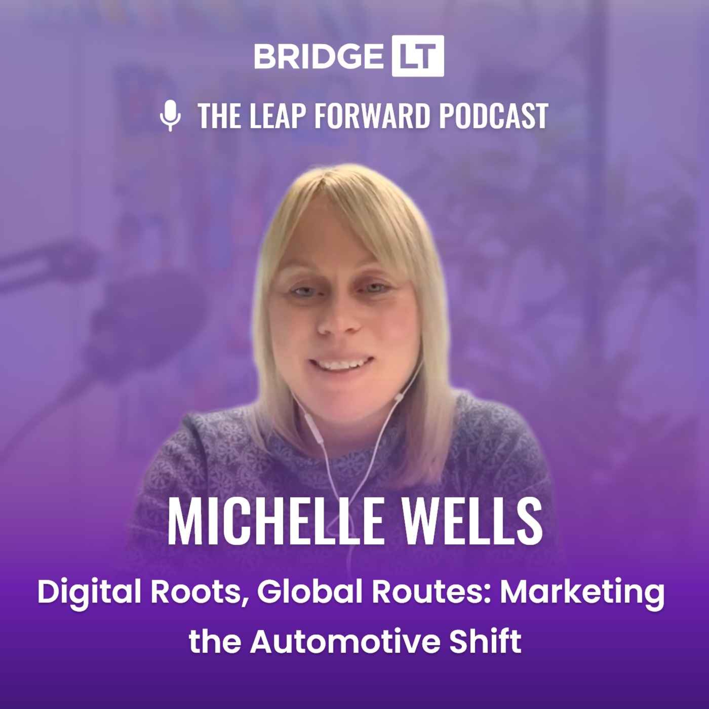 Michelle Wells - Digital Roots, Global Routes: Marketing the Automotive Shift episode artwork
