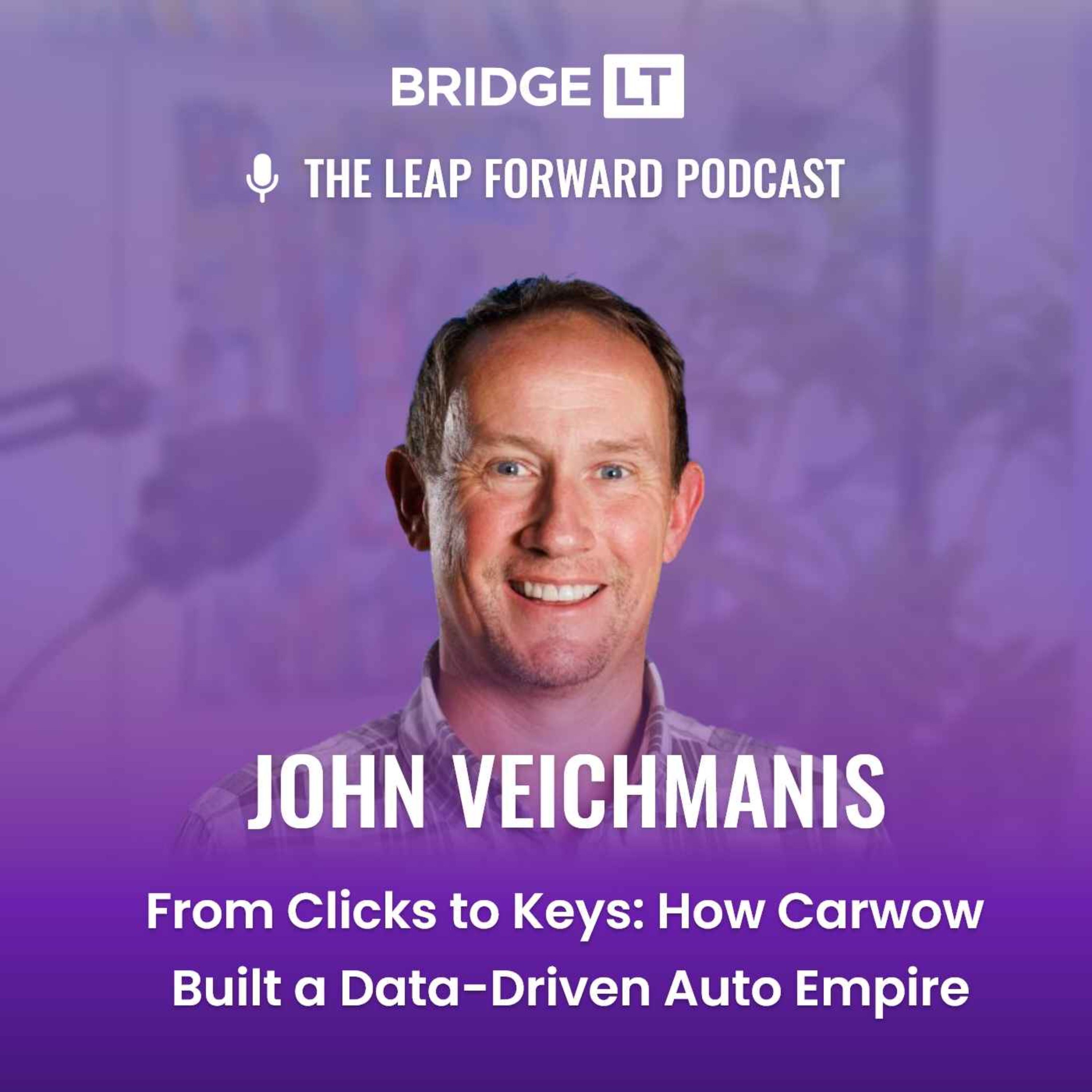 John Veichmanis - From Clicks to Keys: How Carwow Built a Data-Driven Auto Empire episode artwork
