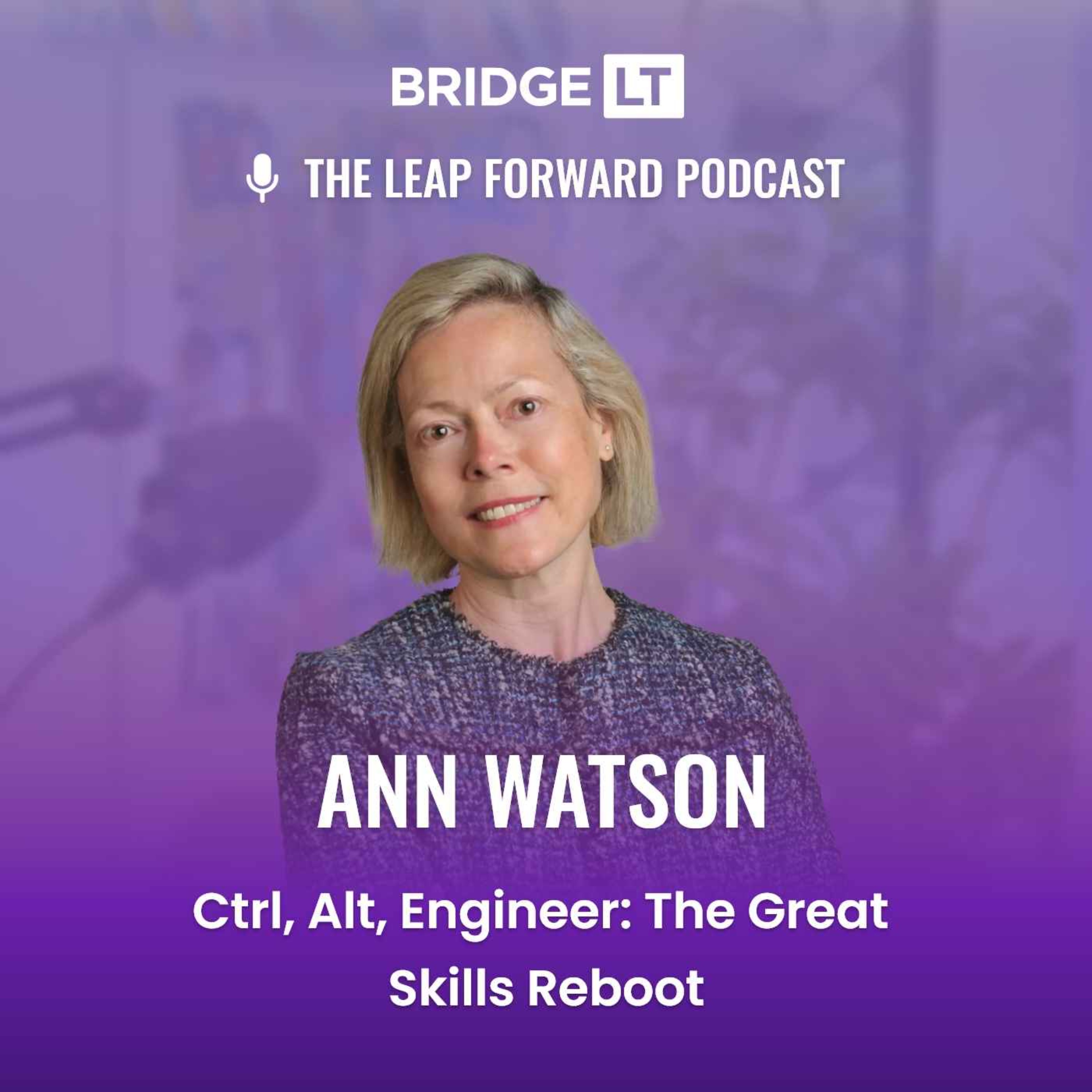 Ann Watson - Ctrl, Alt, Engineer: The Great Skills Reboot episode artwork