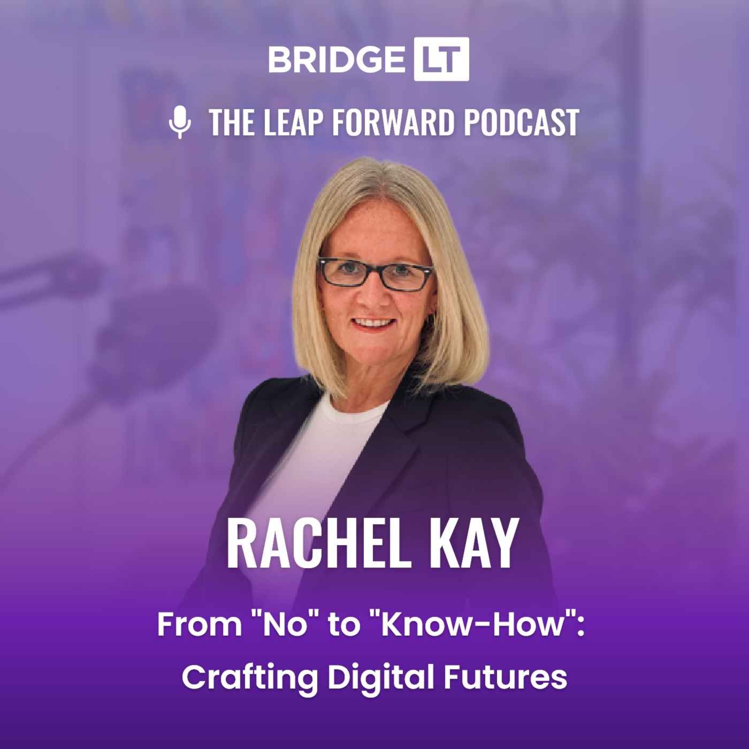 Rachel Kay - From "No" to "Know-How":  Crafting Digital Futures episode artwork
