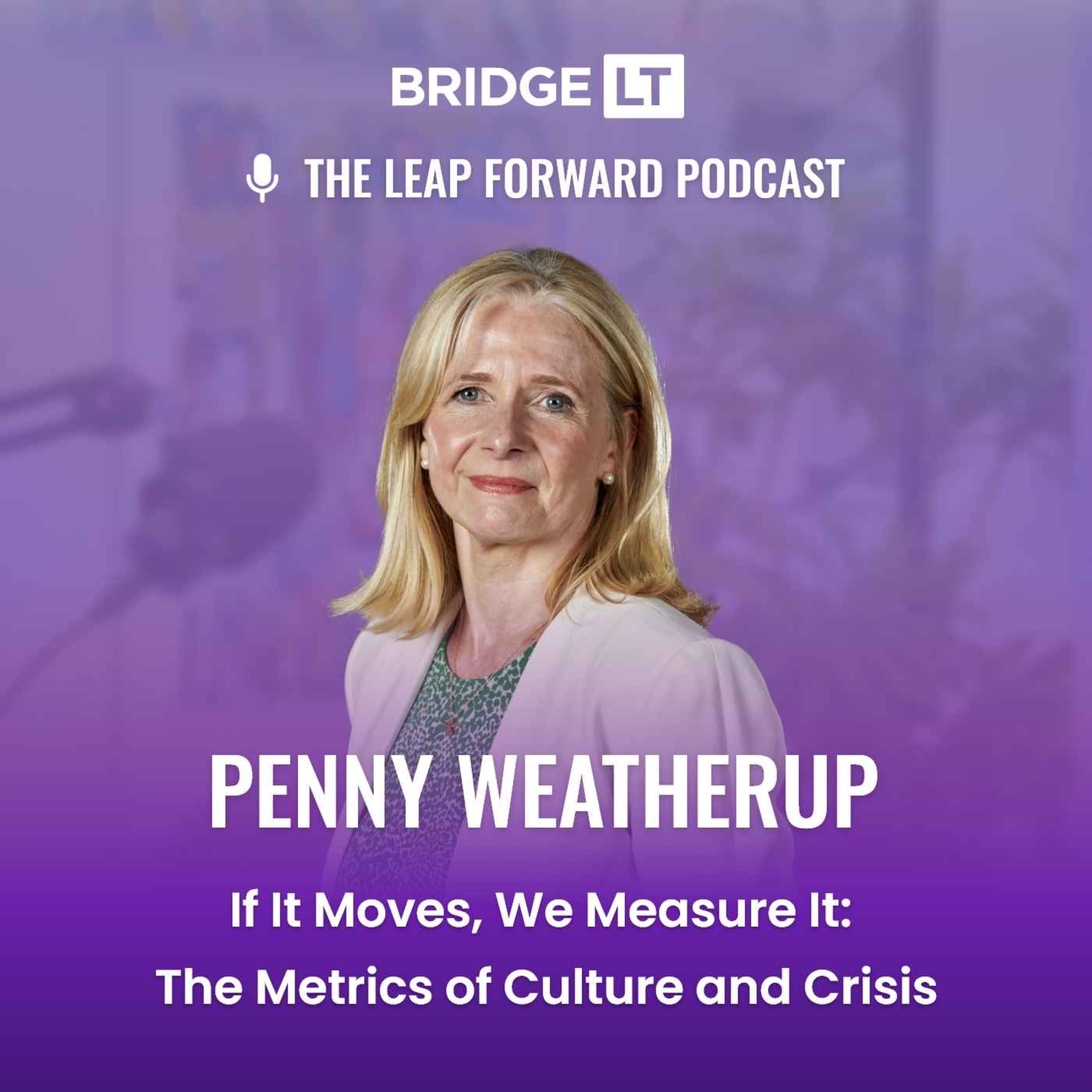 Penny Weatherup - If It Moves, We Measure It:  The Metrics of Culture and Crisis episode artwork
