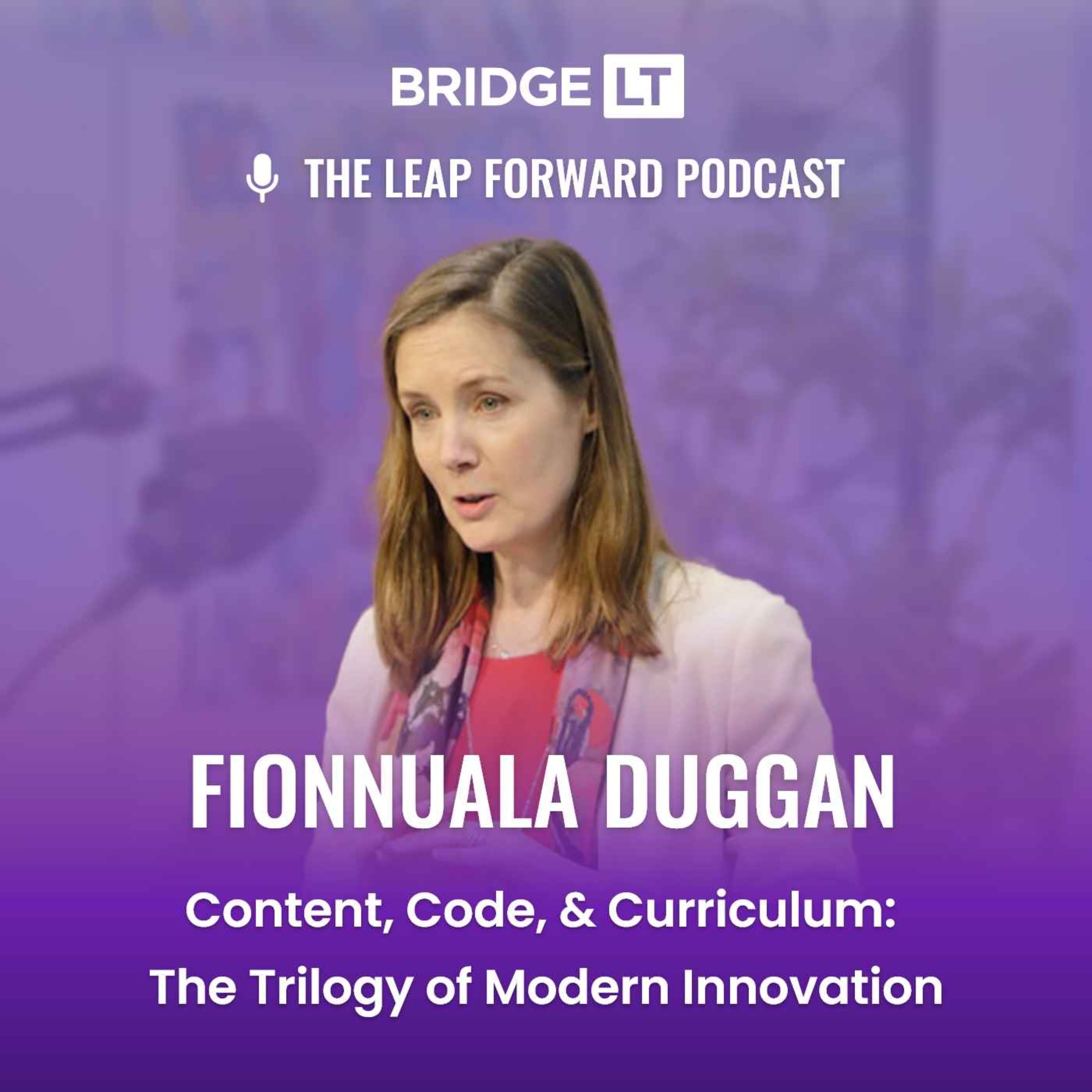 Fionnuala Duggan - Content, Code, & Curriculum:  The Trilogy of Modern Innovation episode artwork