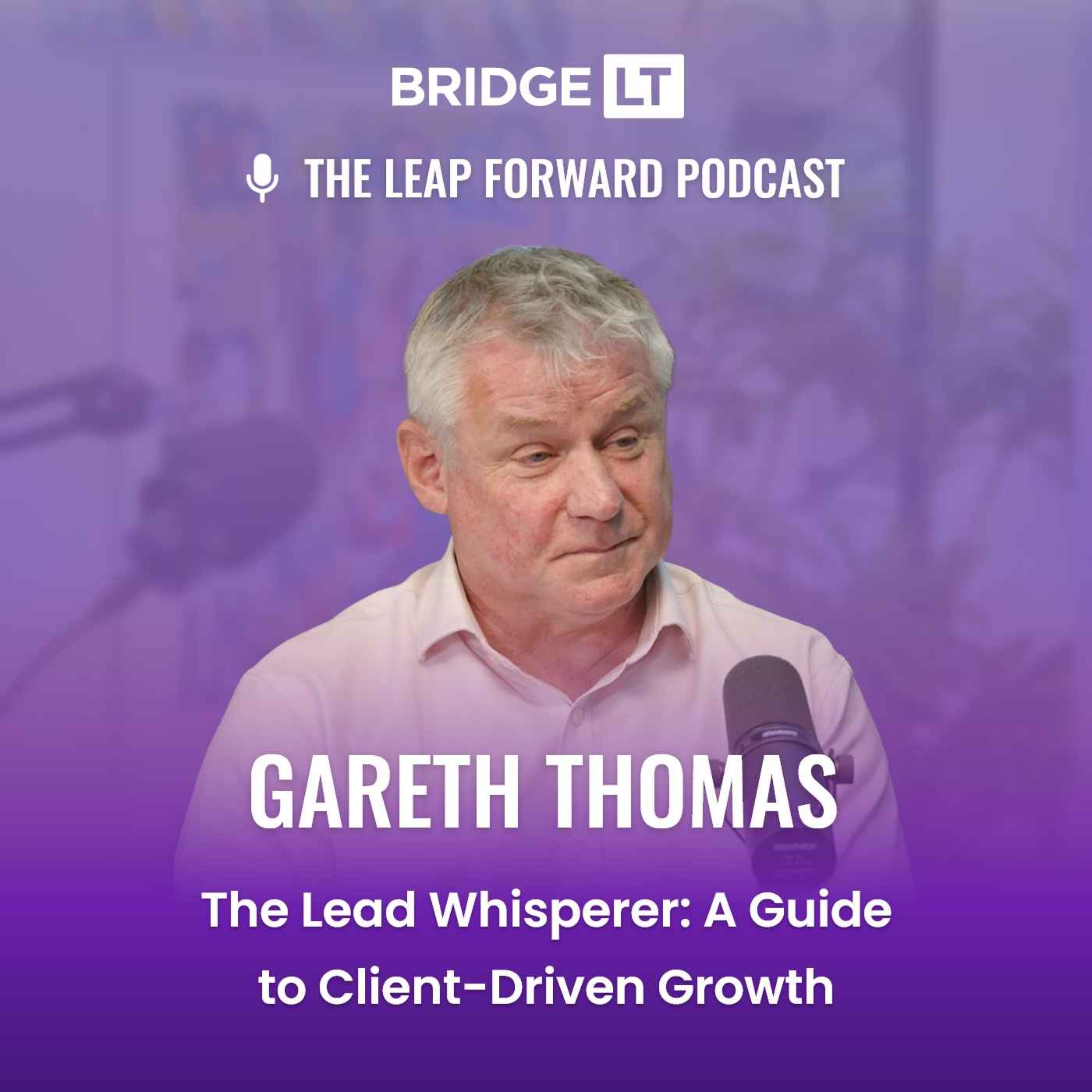 Gareth Thomas - The Lead Whisperer: A Guide to Client-Driven Growth episode artwork