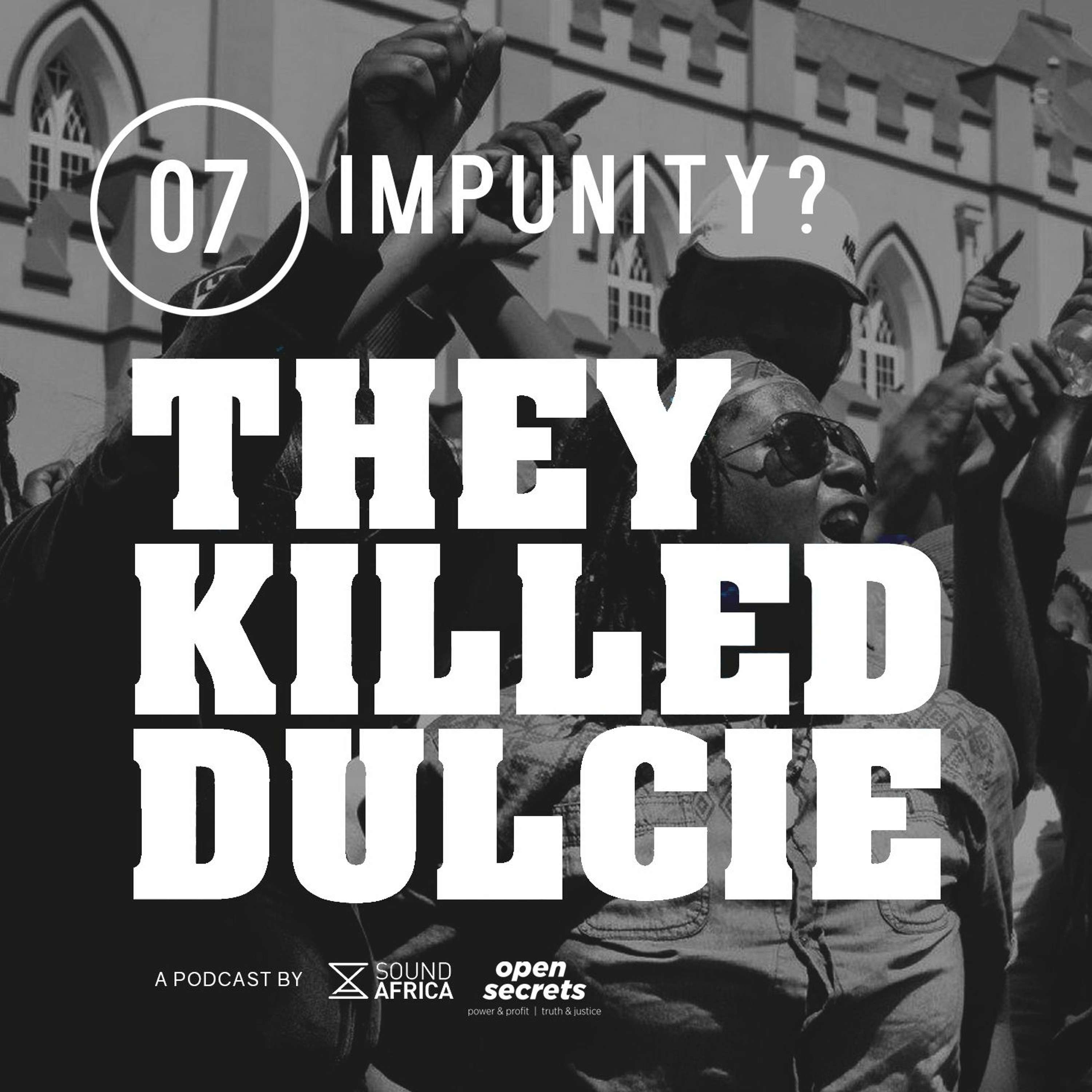 07: They Killed Dulcie: Impunity?