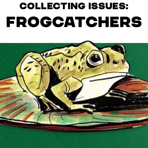 Collecting Issues Frogcatchers