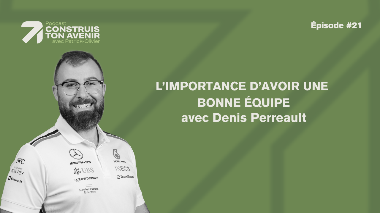 L’importance d’avoir une bonne équipe avec Denis Perreault