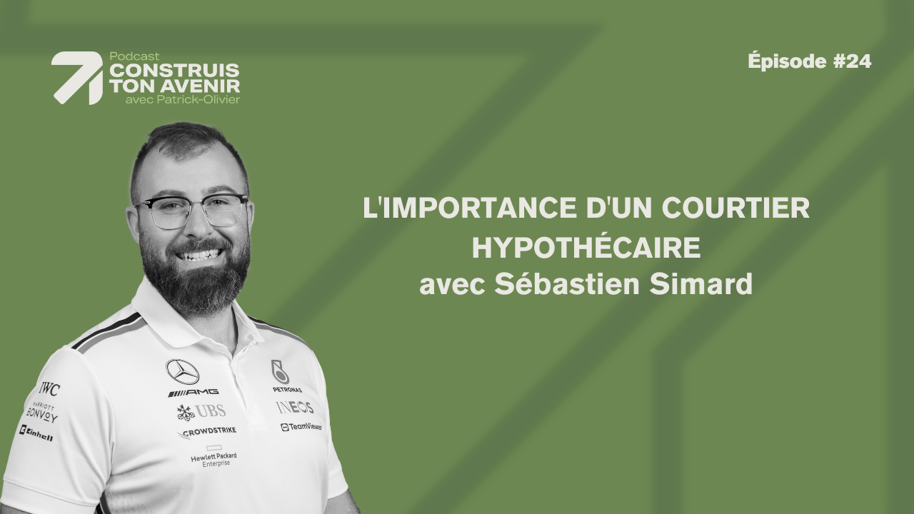 L’importance d’un courtier hypothécaire avec Sébastien Simard