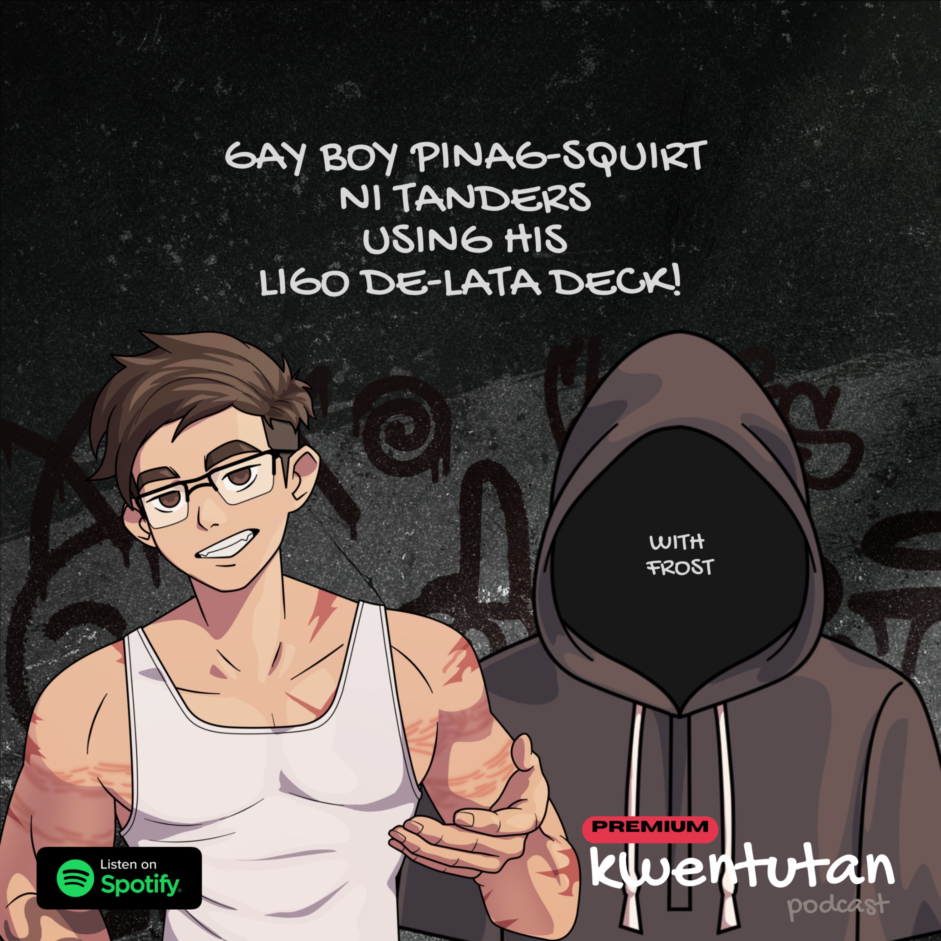 E124: Gay Boy Pinag-Squirt ni Tanders using his Ligo De-Lata Deck! with Frost