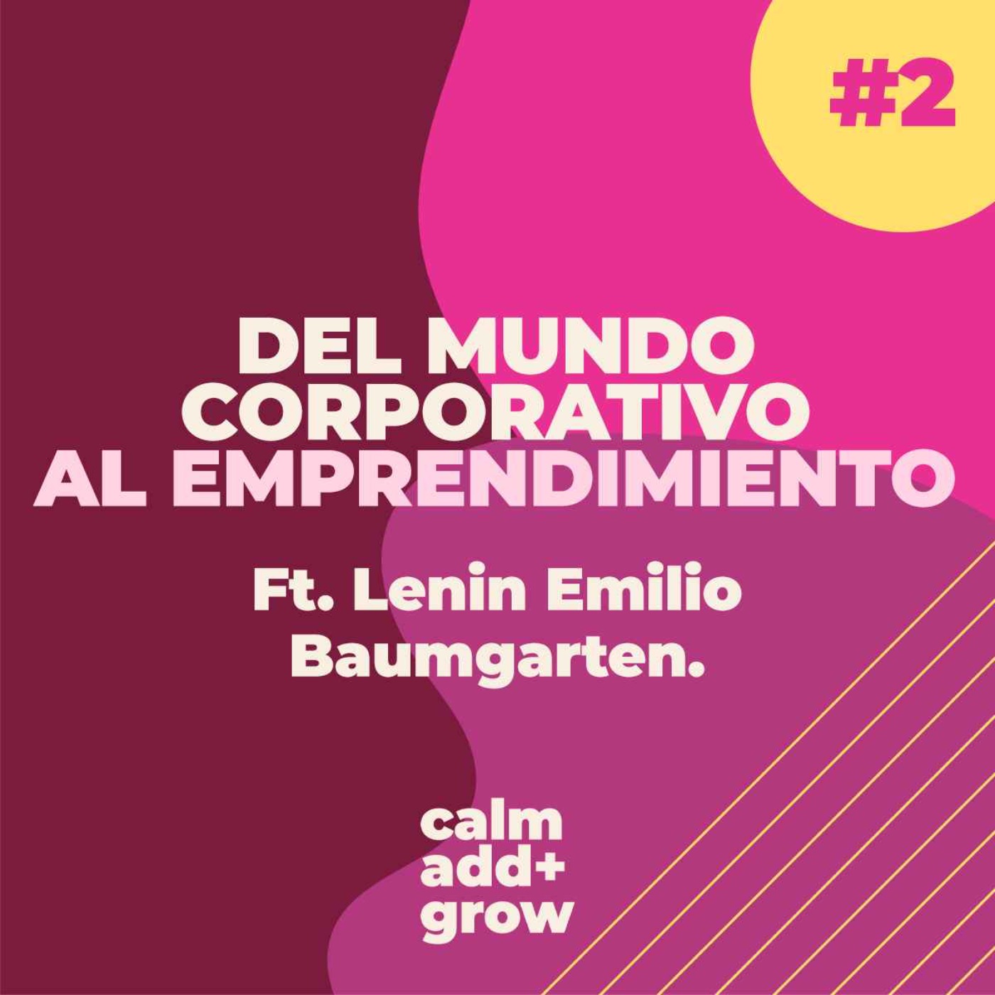 2. Del mundo corporativo al emprendimiento con Lenin Emilio Baumgarten