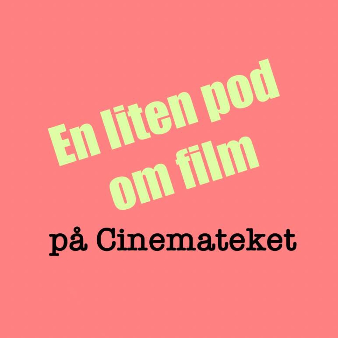 En liten pod om film (på Cinemateket)