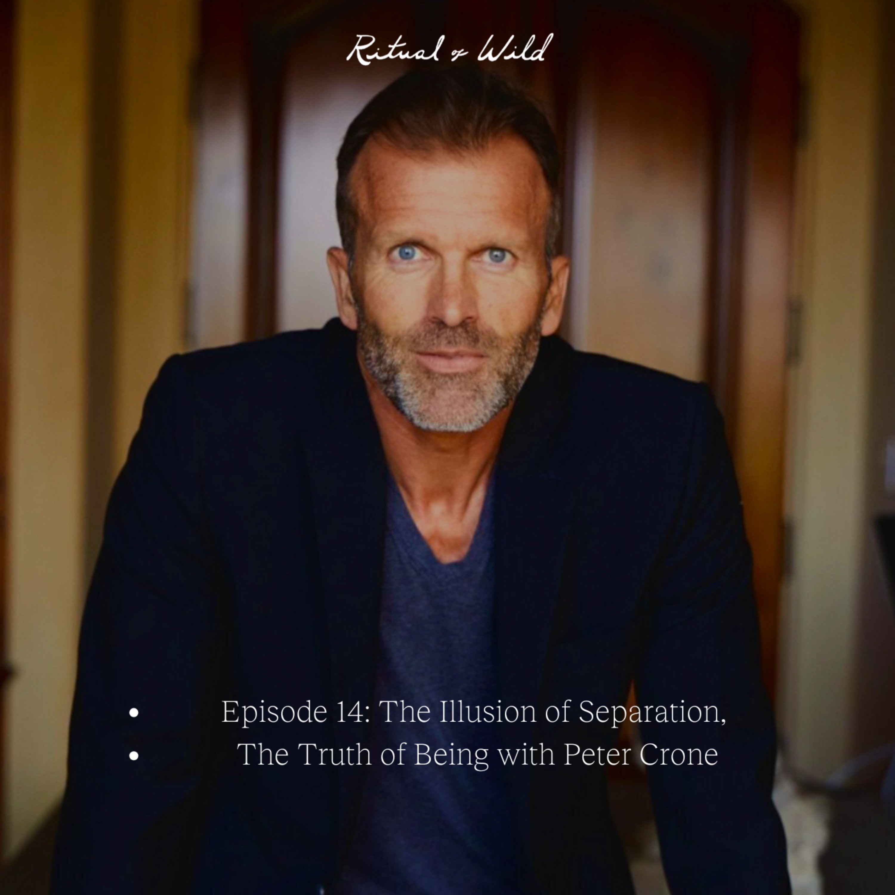 The Illusion of Separation, The Truth of Being with Peter Crone