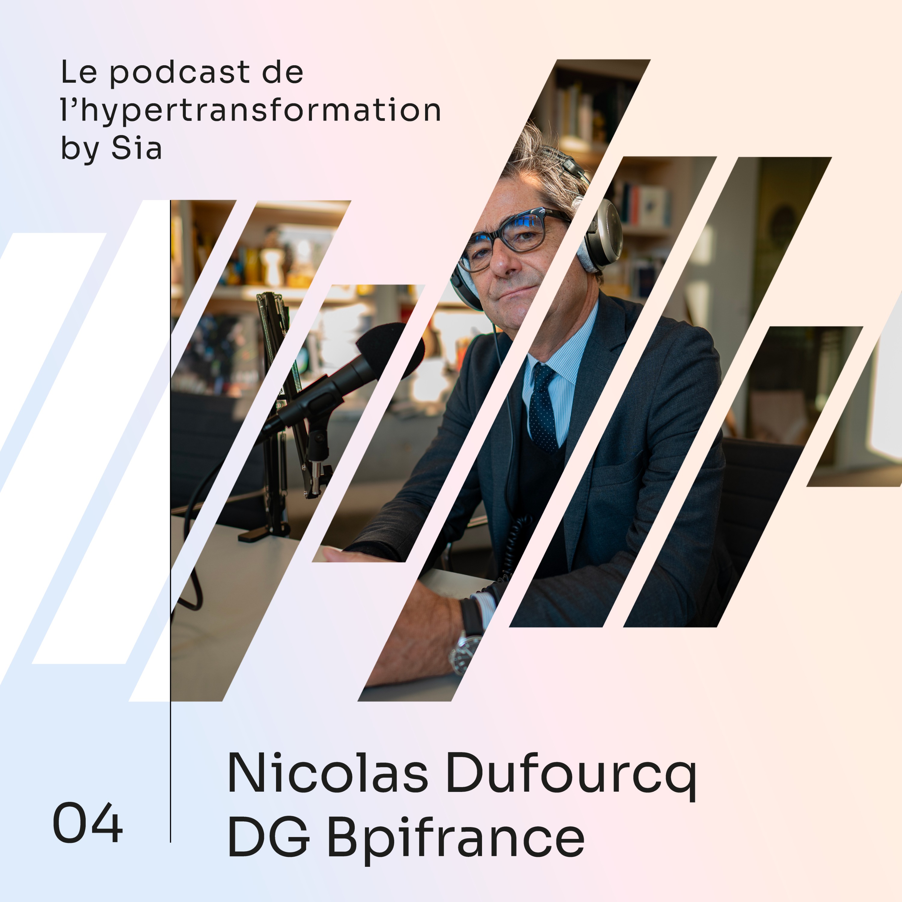 Épisode 4 | Nicolas Dufourcq | Directeur Général de Bpifrance