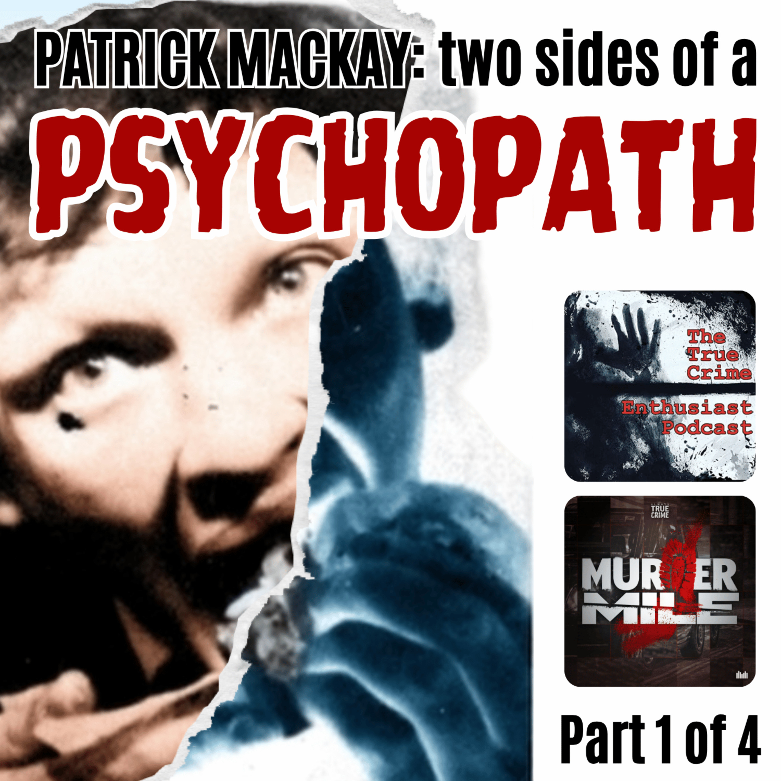 Patrick Mackay: The Two Sides Of A Psychopath - Part 1