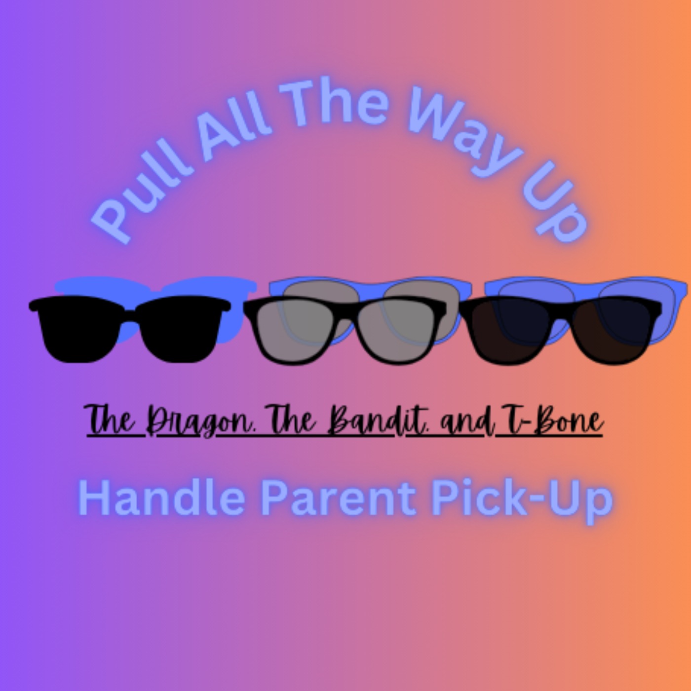 The Dragon, The Bandit, and T-Bone Handle Parent Pick Up