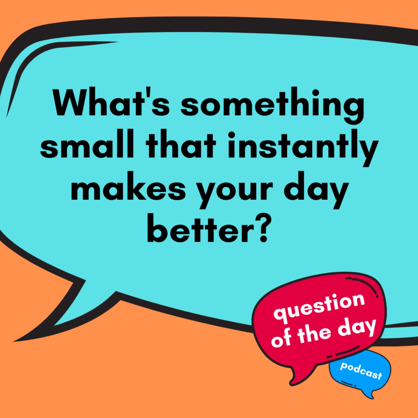Whats Something Small That Instantly Makes Your Day Better episode artwork