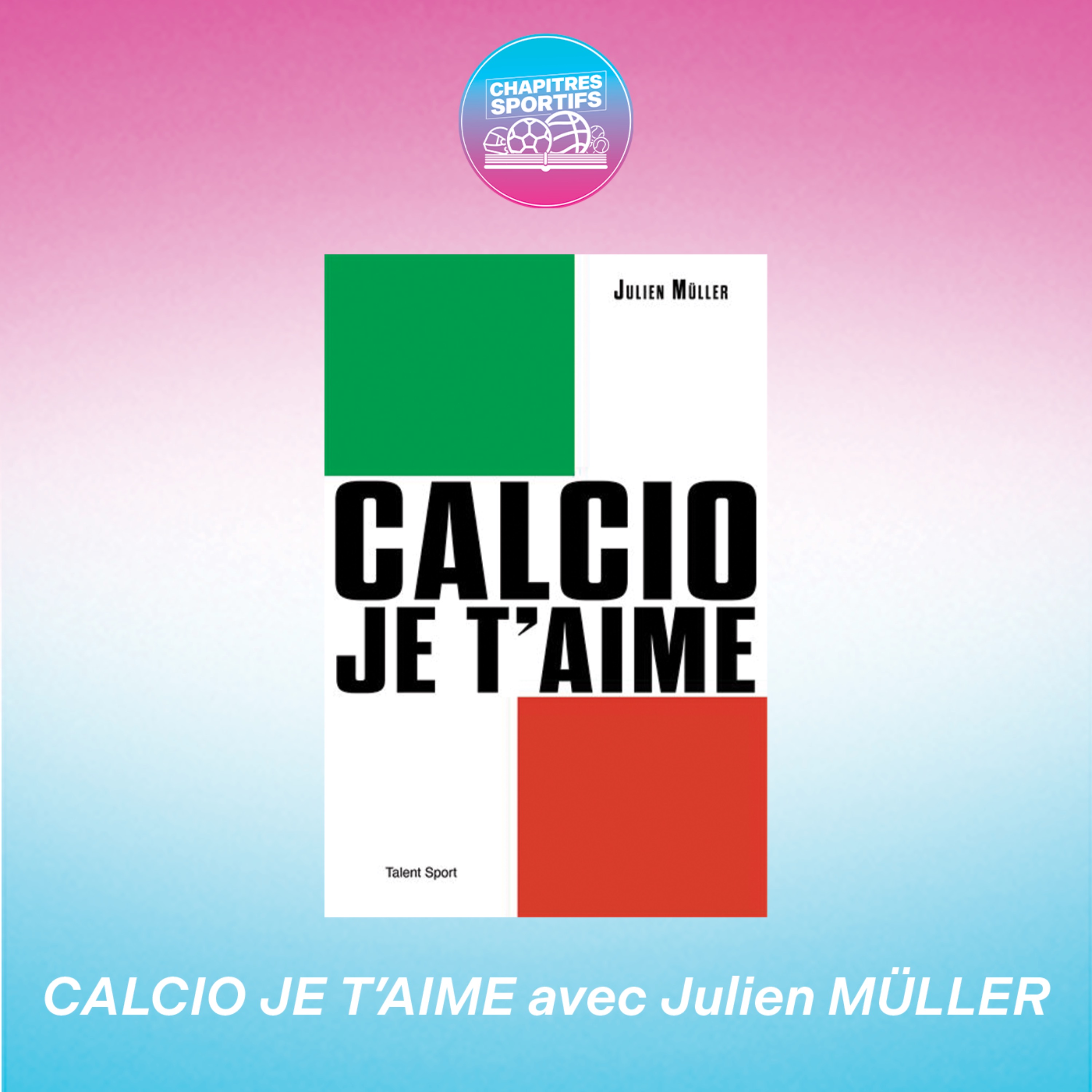 S1 – EP4 – Calcio je t’aime avec Julien Müller