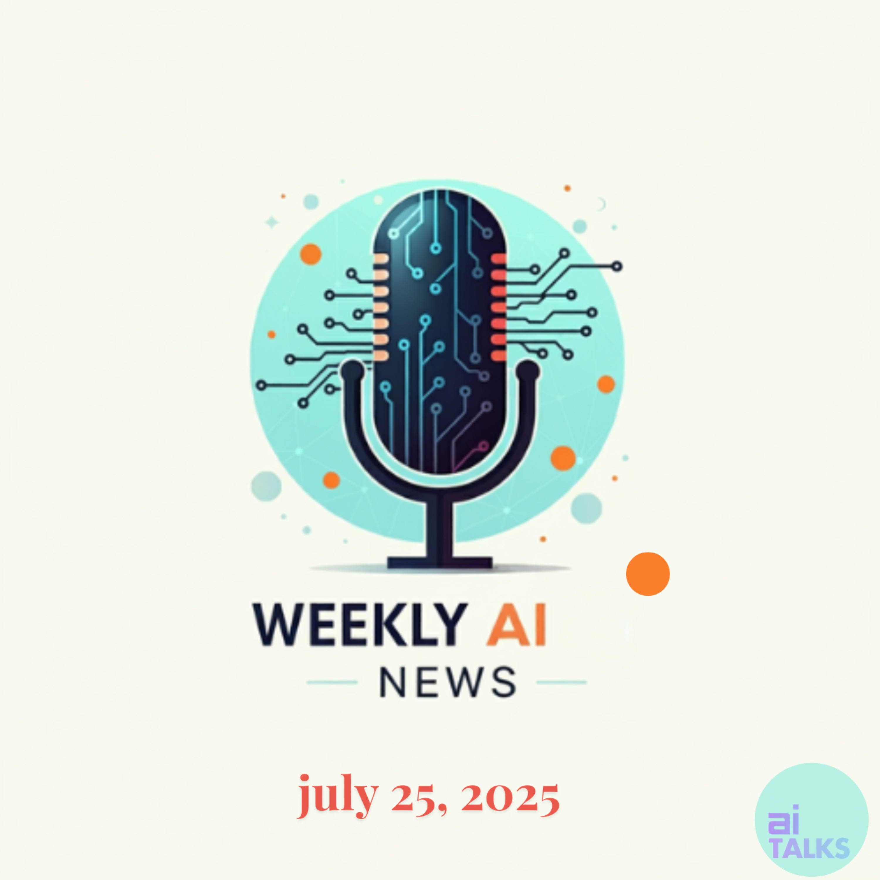 Weekly AI News - Jul.25, 2025