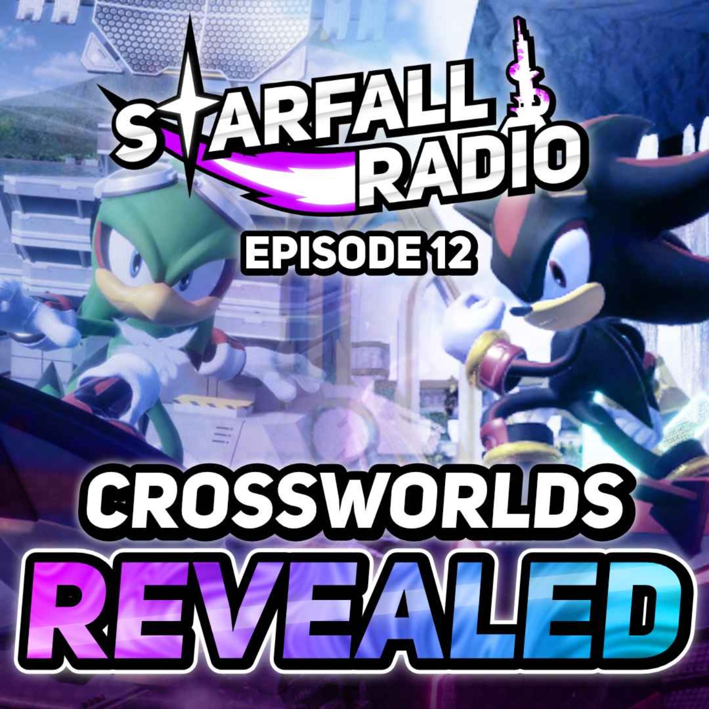 SONIC RACING: CROSSWORLDS REVEALED! Let's Discuss! | Starfall Radio #12 episode artwork