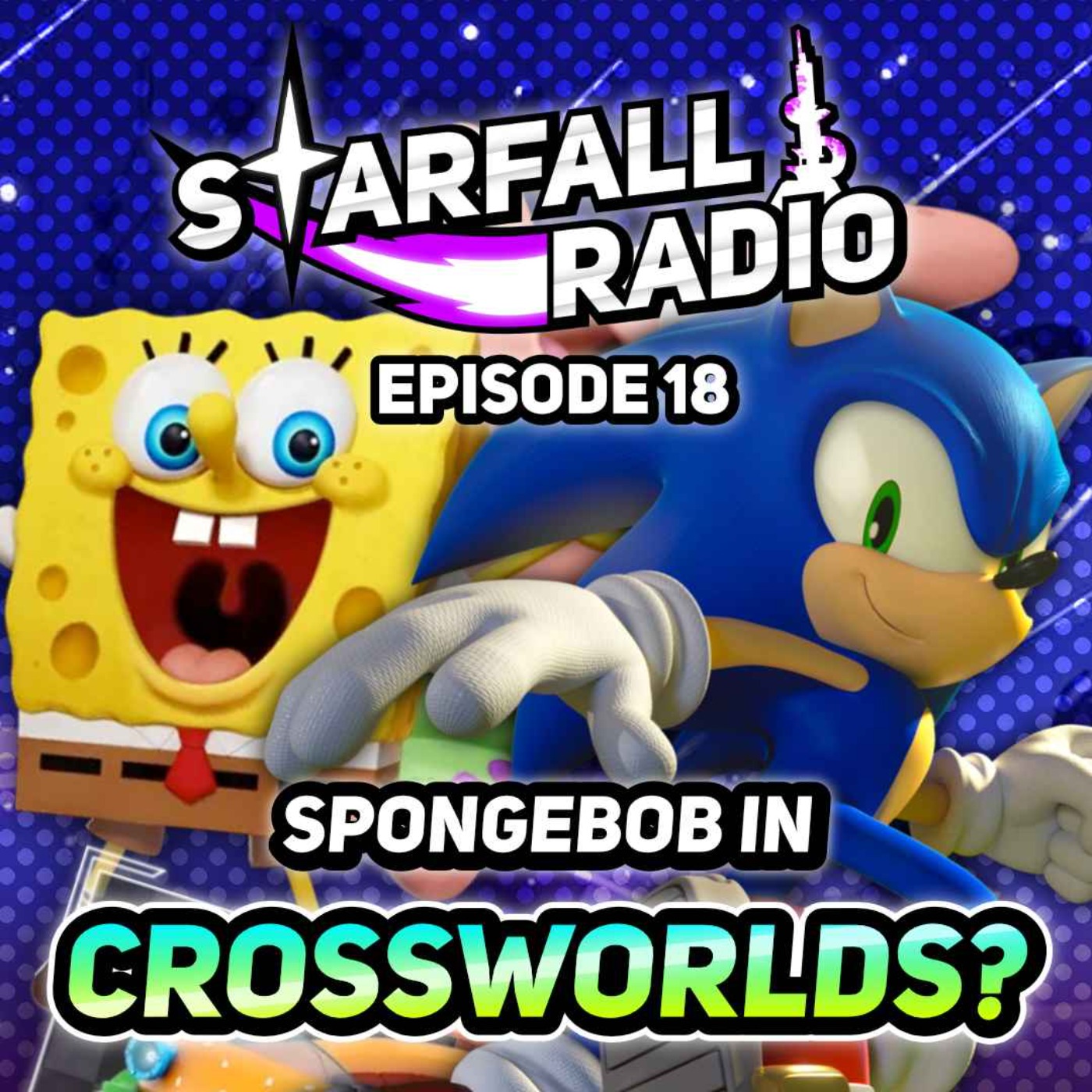 SPONGEBOB IS IN SONIC RACING: CROSSWORLDS?! SGF Reactions (with Speeder Light) | Starfall Radio #18 episode artwork