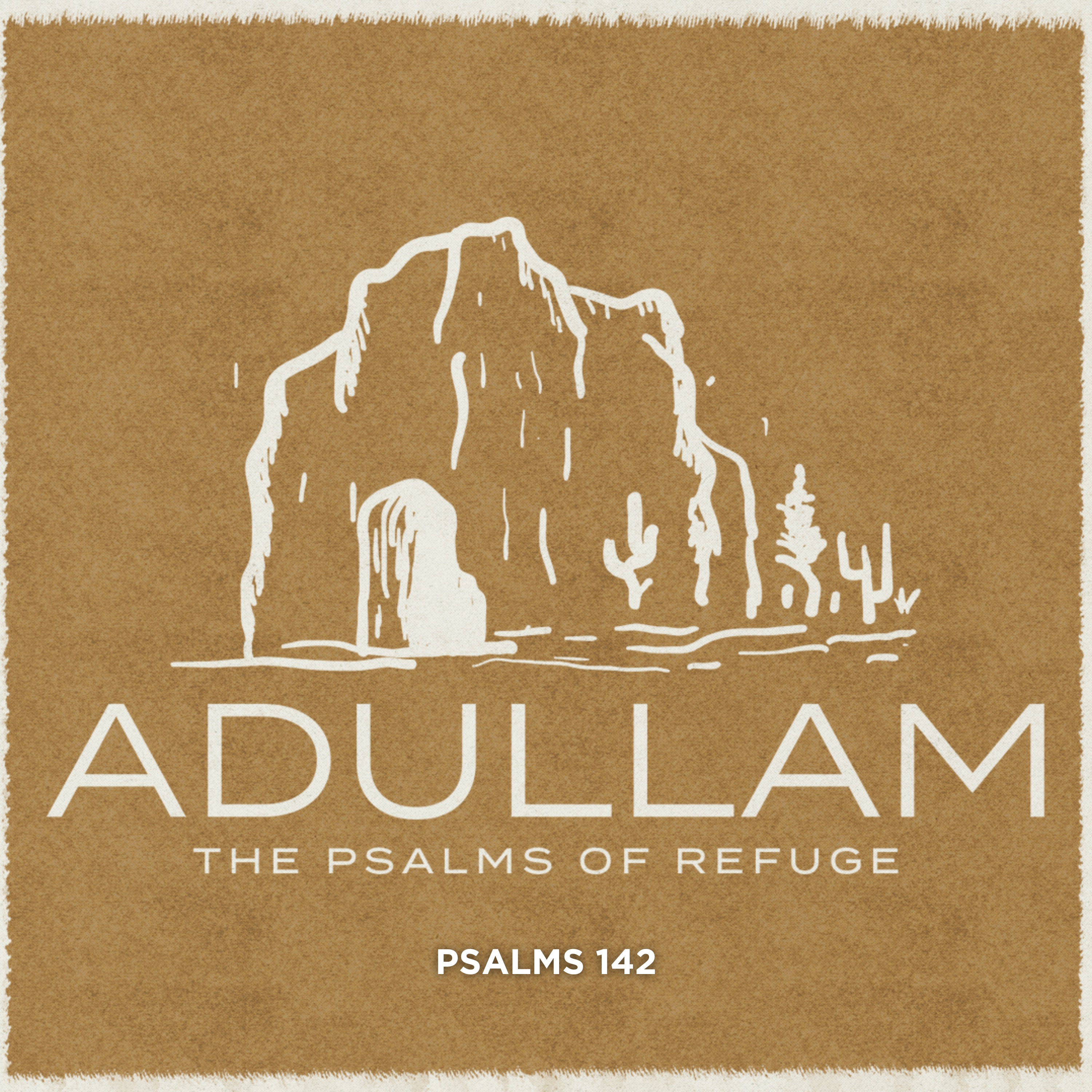Adullam: The Psalms of Refuge Wk 1 | Psalm 142 episode artwork