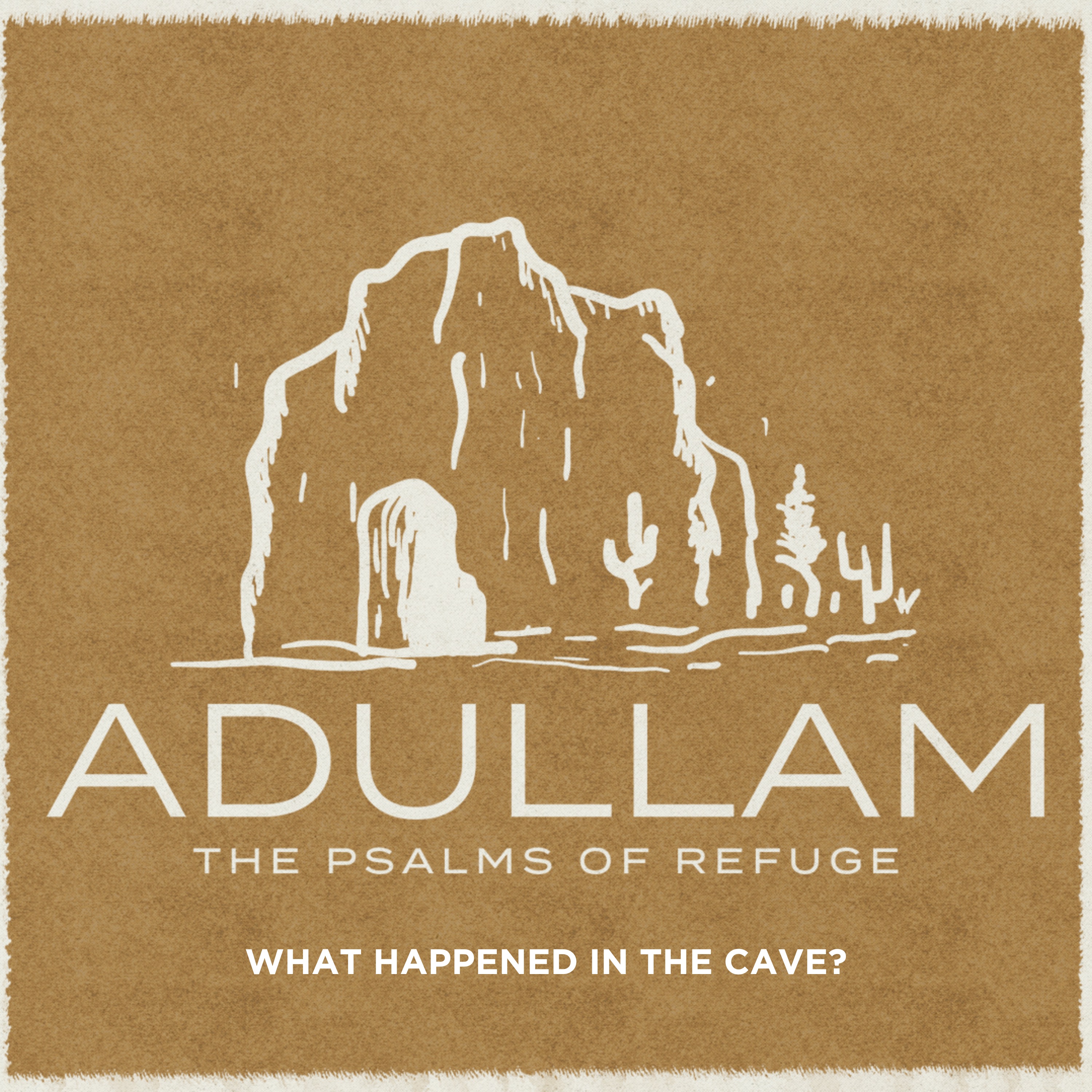Adullam: The Psalms of Refuge Wk 2 | What Happened in the Cave? episode artwork