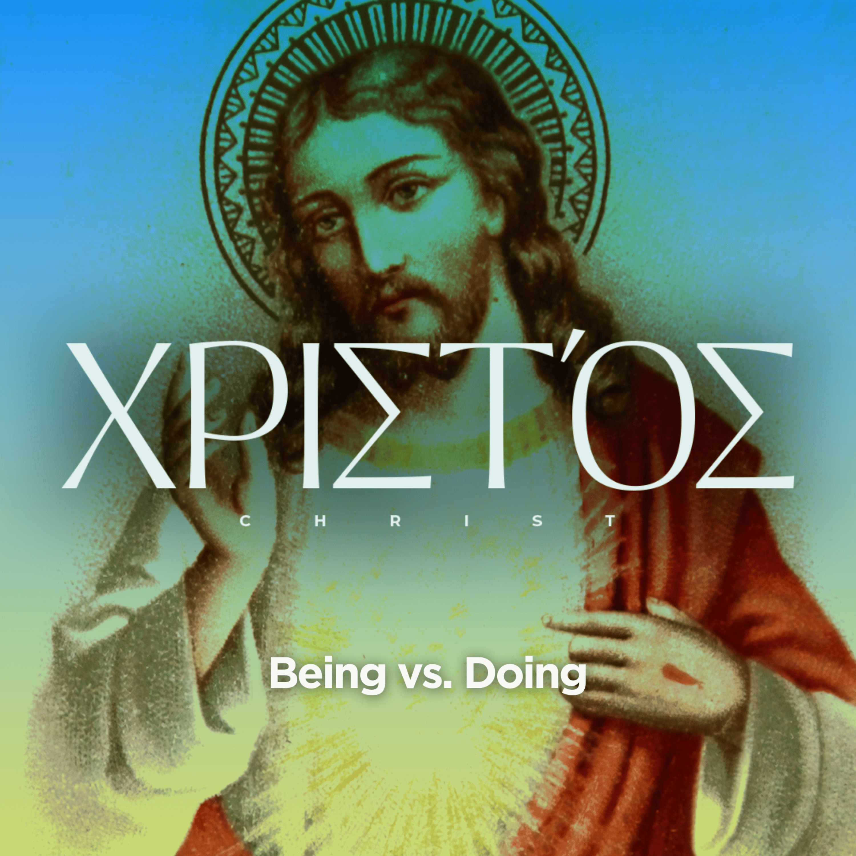 Christ Wk 4 | Being Vs. Doing episode artwork