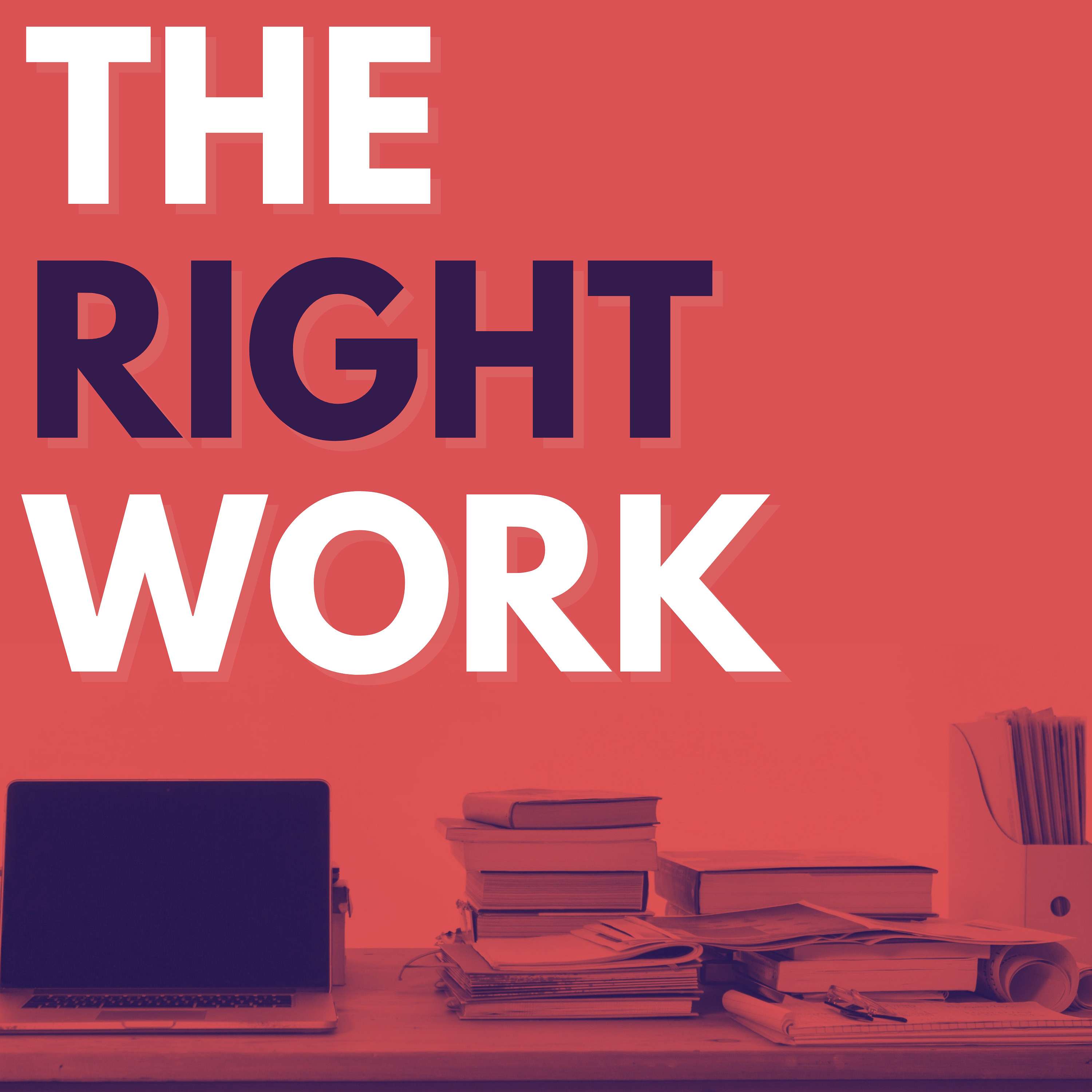 The Right Work