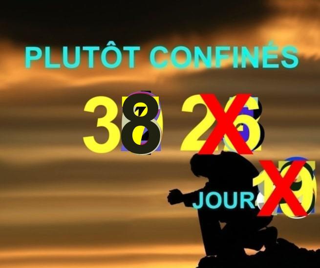 Plutôt Confinés : JOUR 38