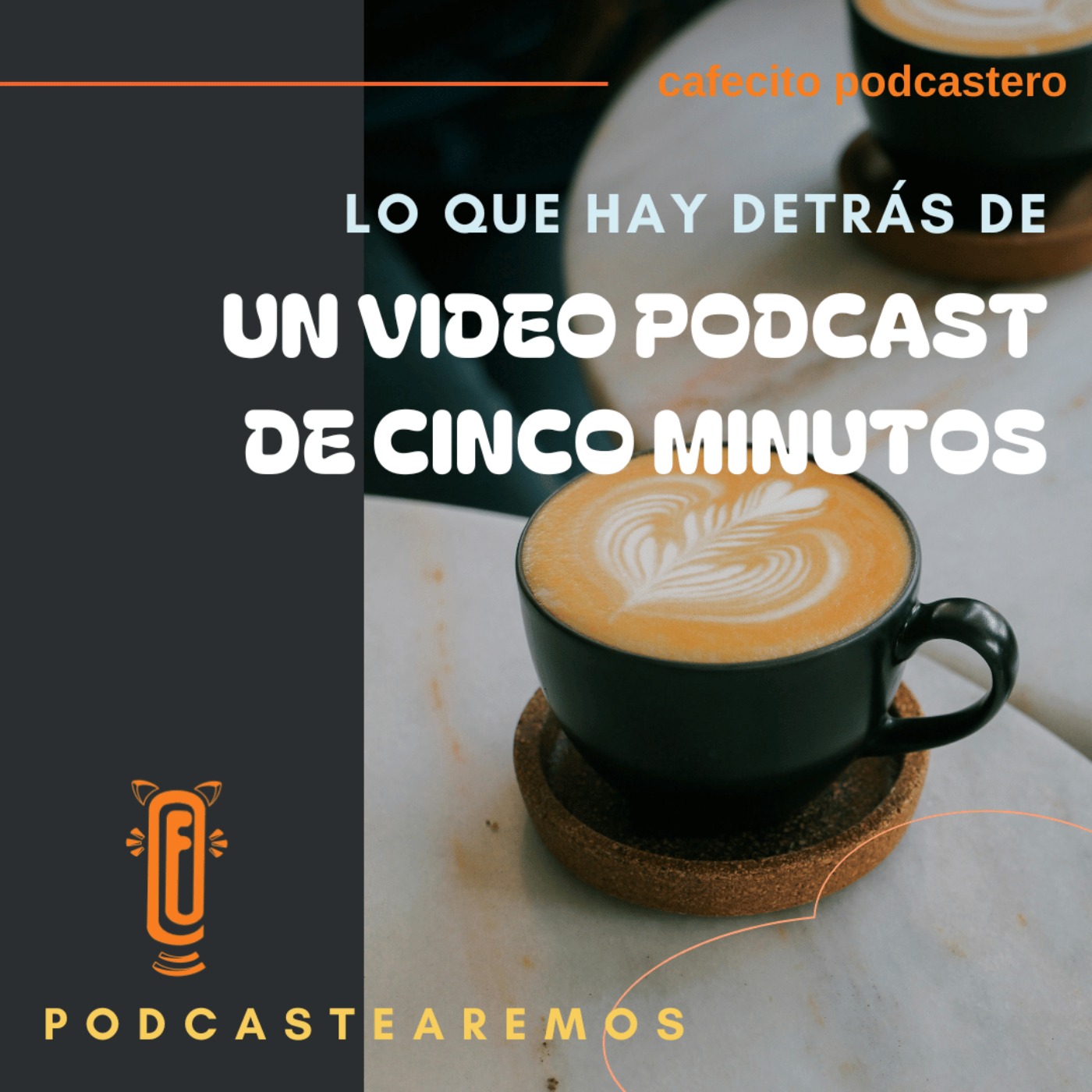 Lo que hay detrás de un video-podcast de 5 minutos