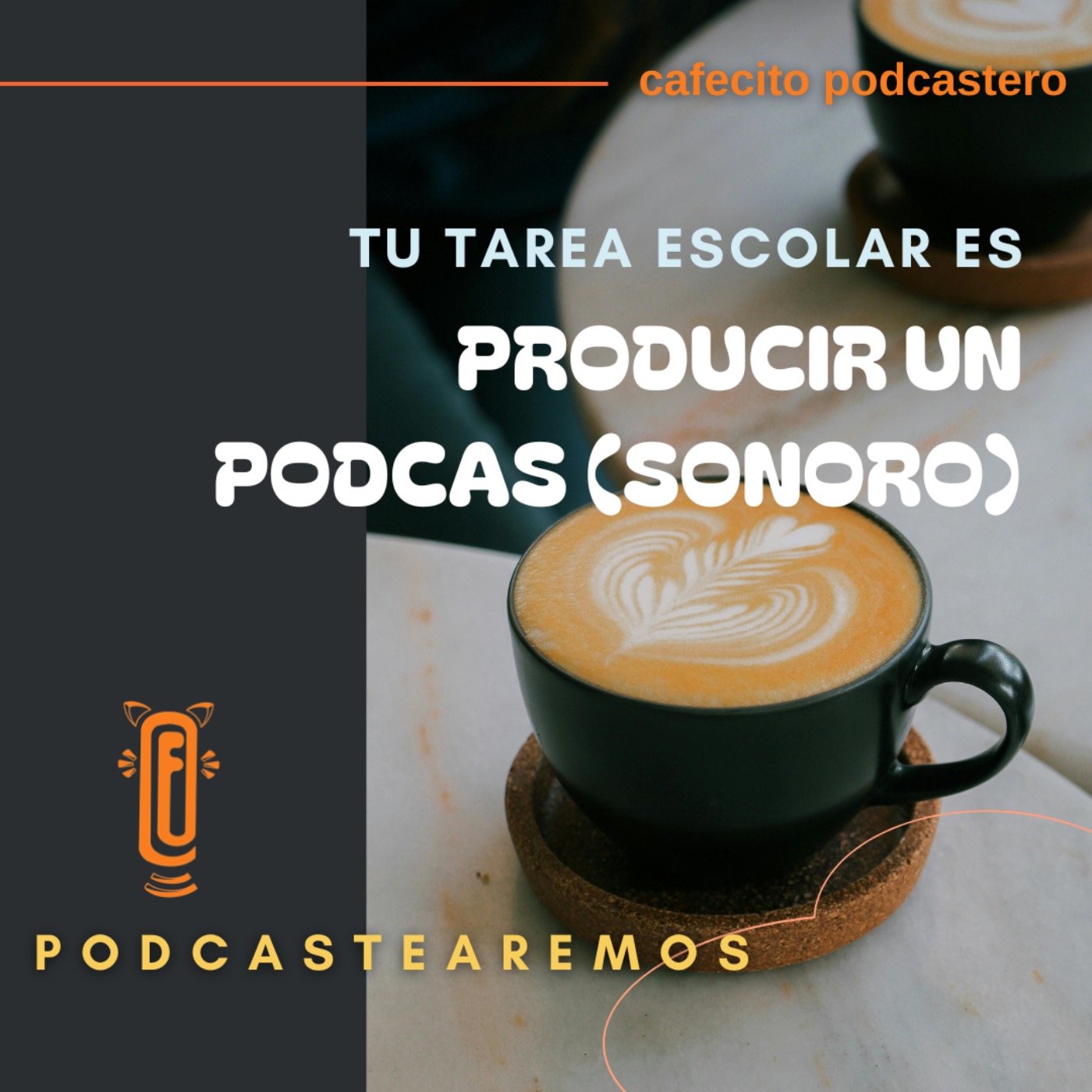 Tu tarea (escolar) es producir un podcast (sonoro)