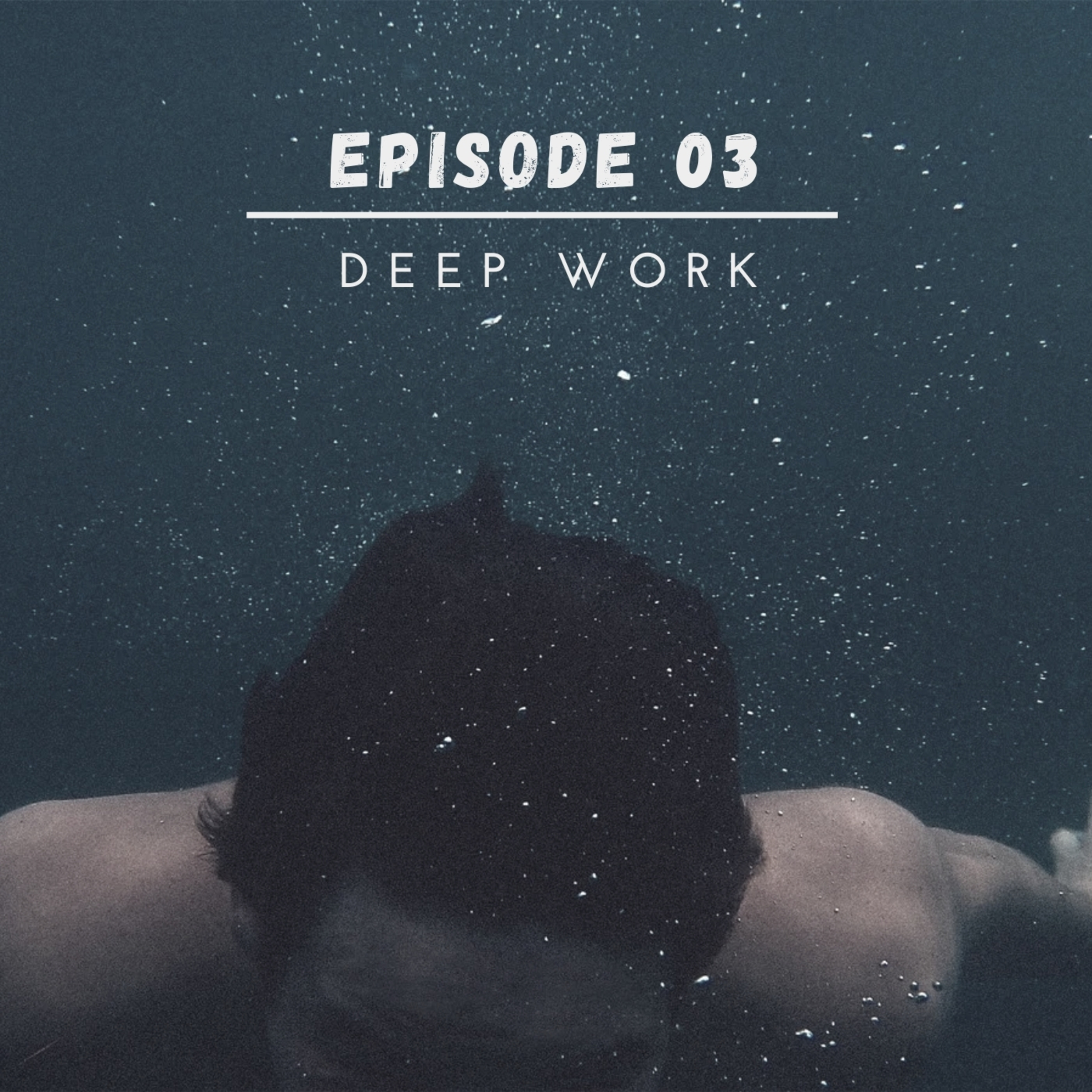 Episode 03 - Deep Work | کار عمیق