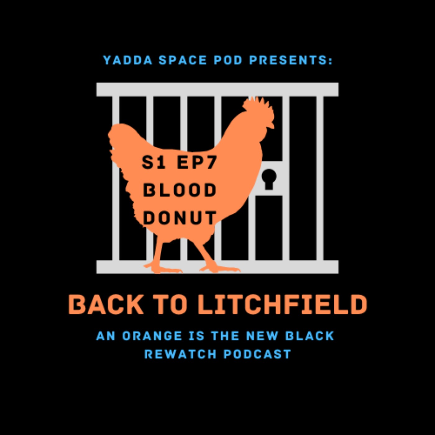 Yadda Space Pod Presents... Back to Litchfield: An Orange is the New Black Rewatch Podcast