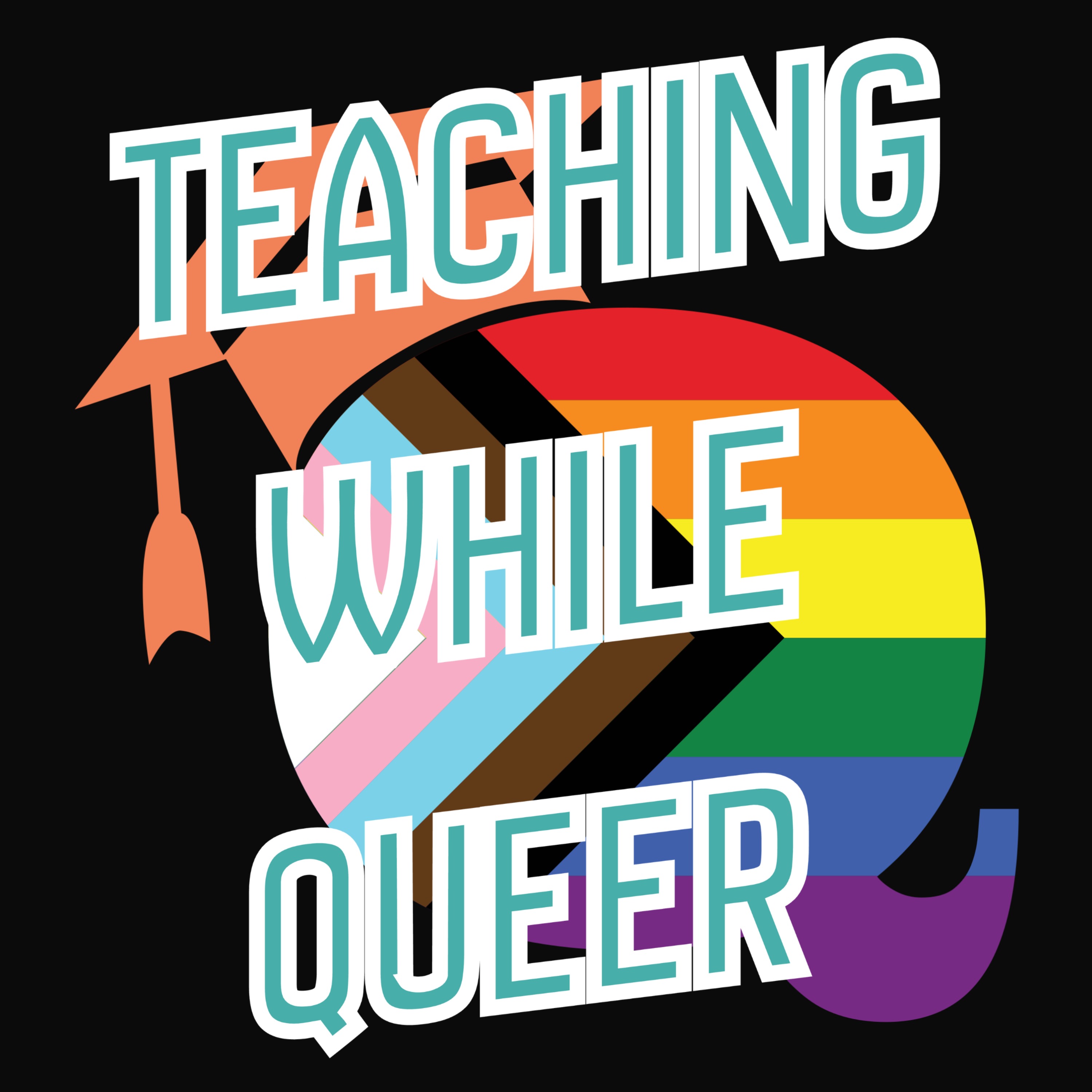 Teaching While Queer: Advocacy, Community, and Resources for LGBTQ+ Educators. Artwork
