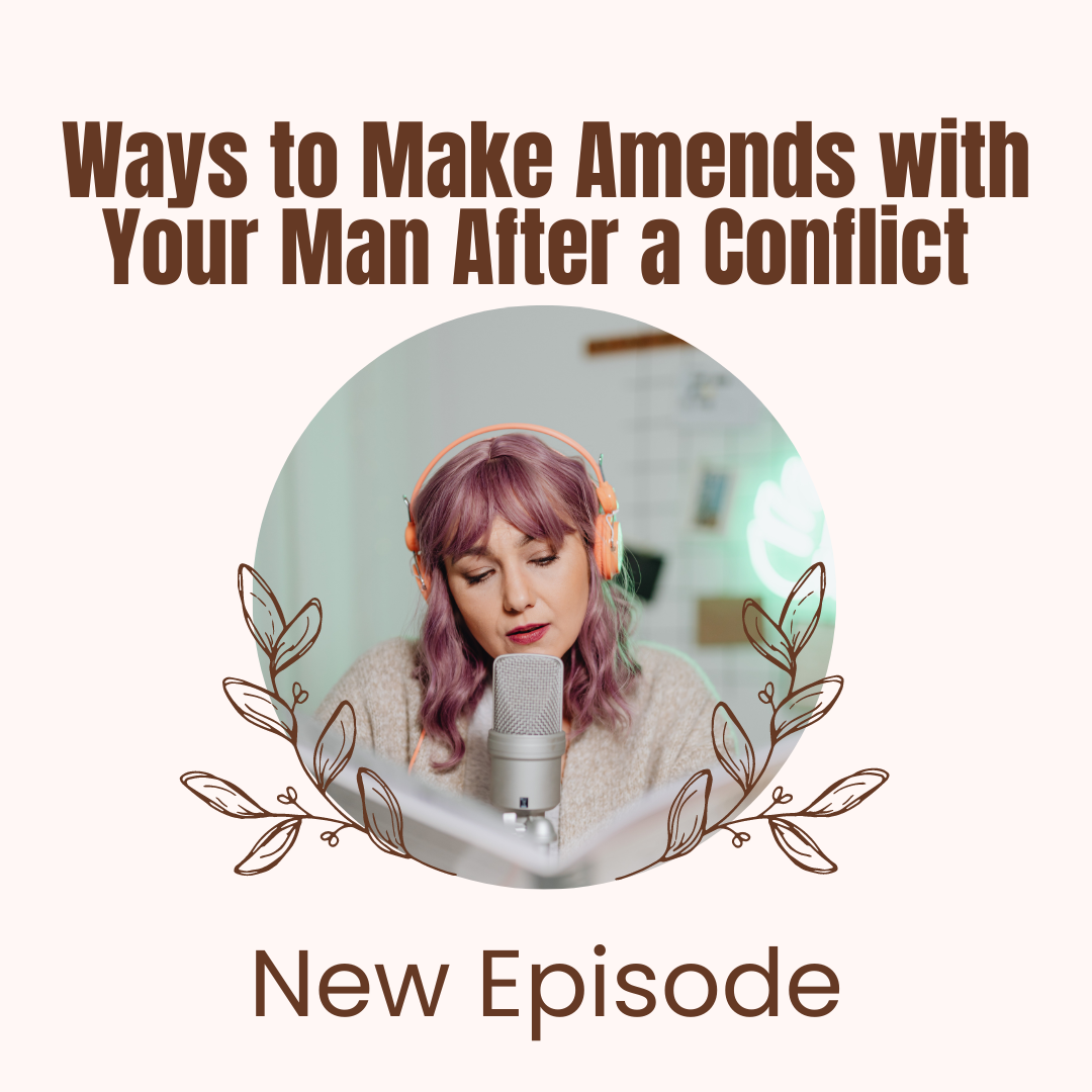 Ways to Make Amends with Your Man After a Conflict episode artwork