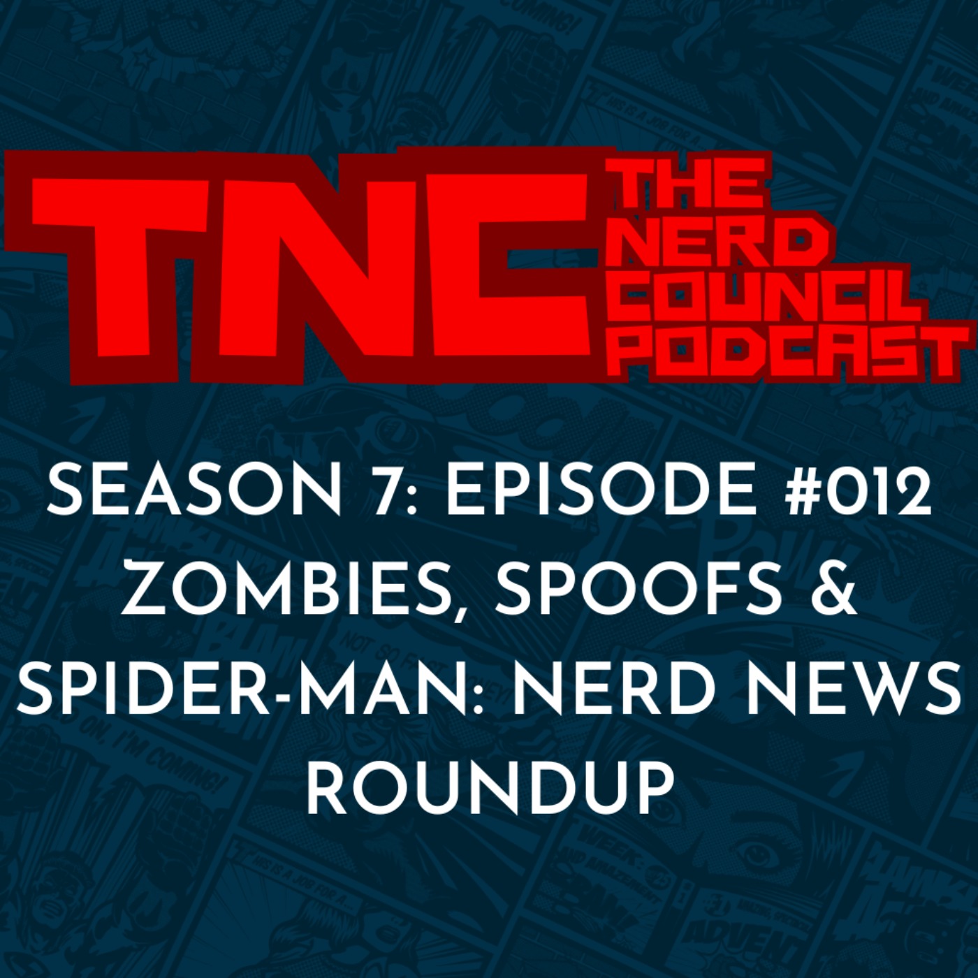 Season 7: Episode #012 - Zombies, Spoofs & Spider-Man: Nerd News Roundup