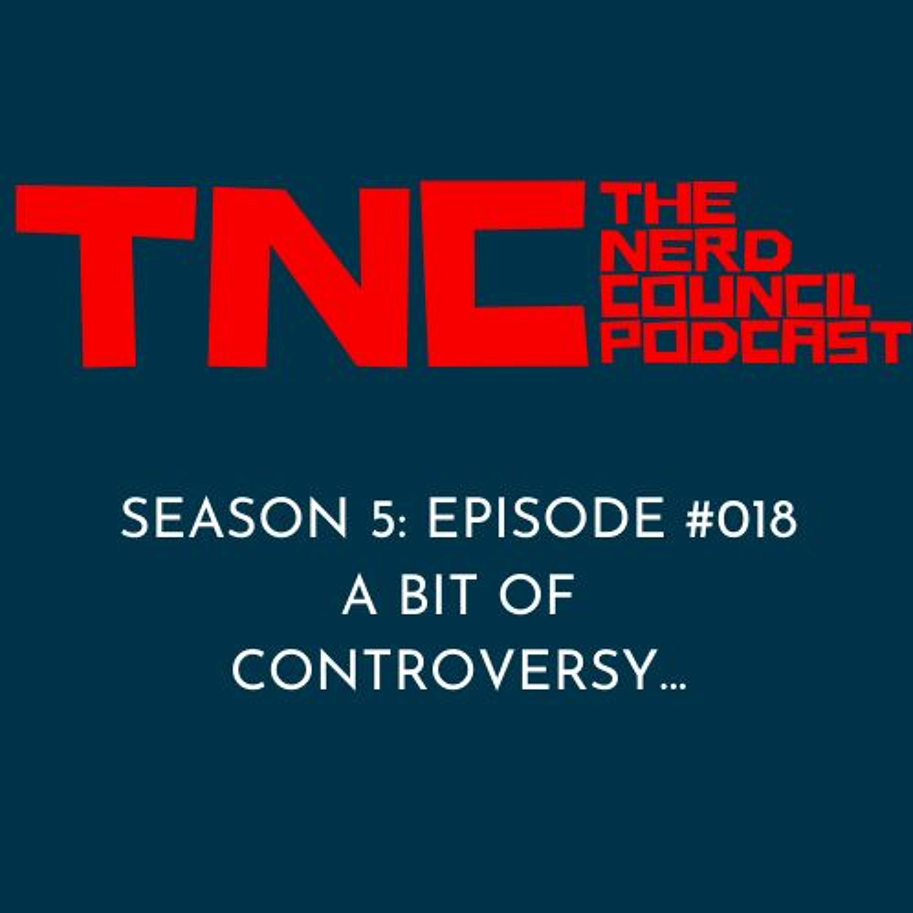 Season 5: Episode #018 - A Bit of Controversy...