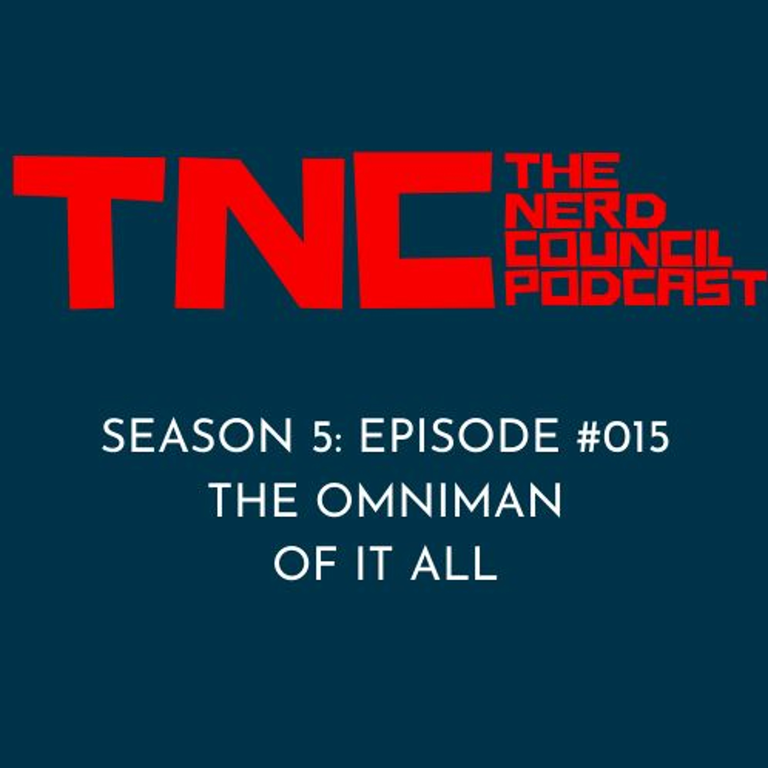 Season 5: Episode #015 - The Omniman Of It All