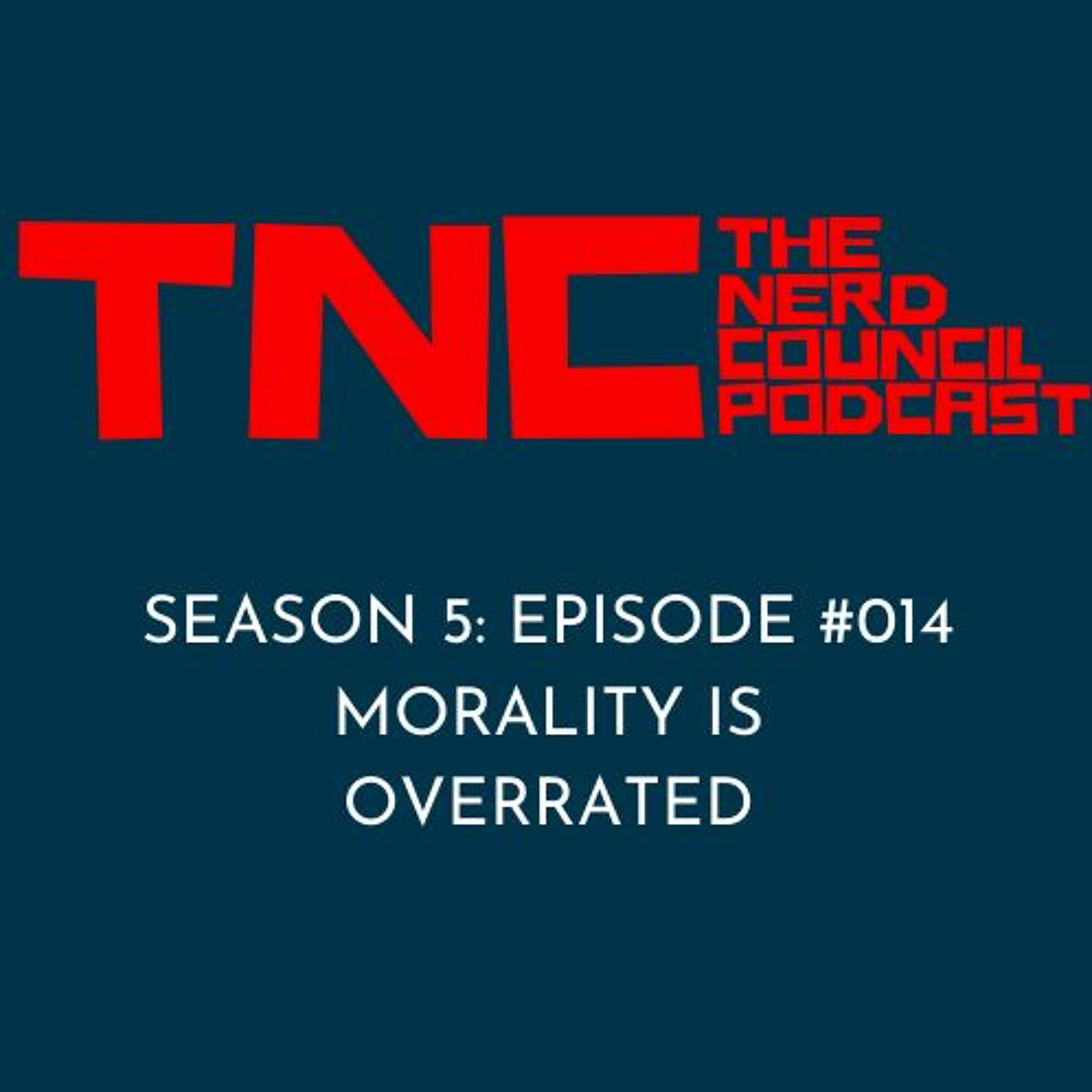 Season 5: Episode #014 - Morality Is Overrated