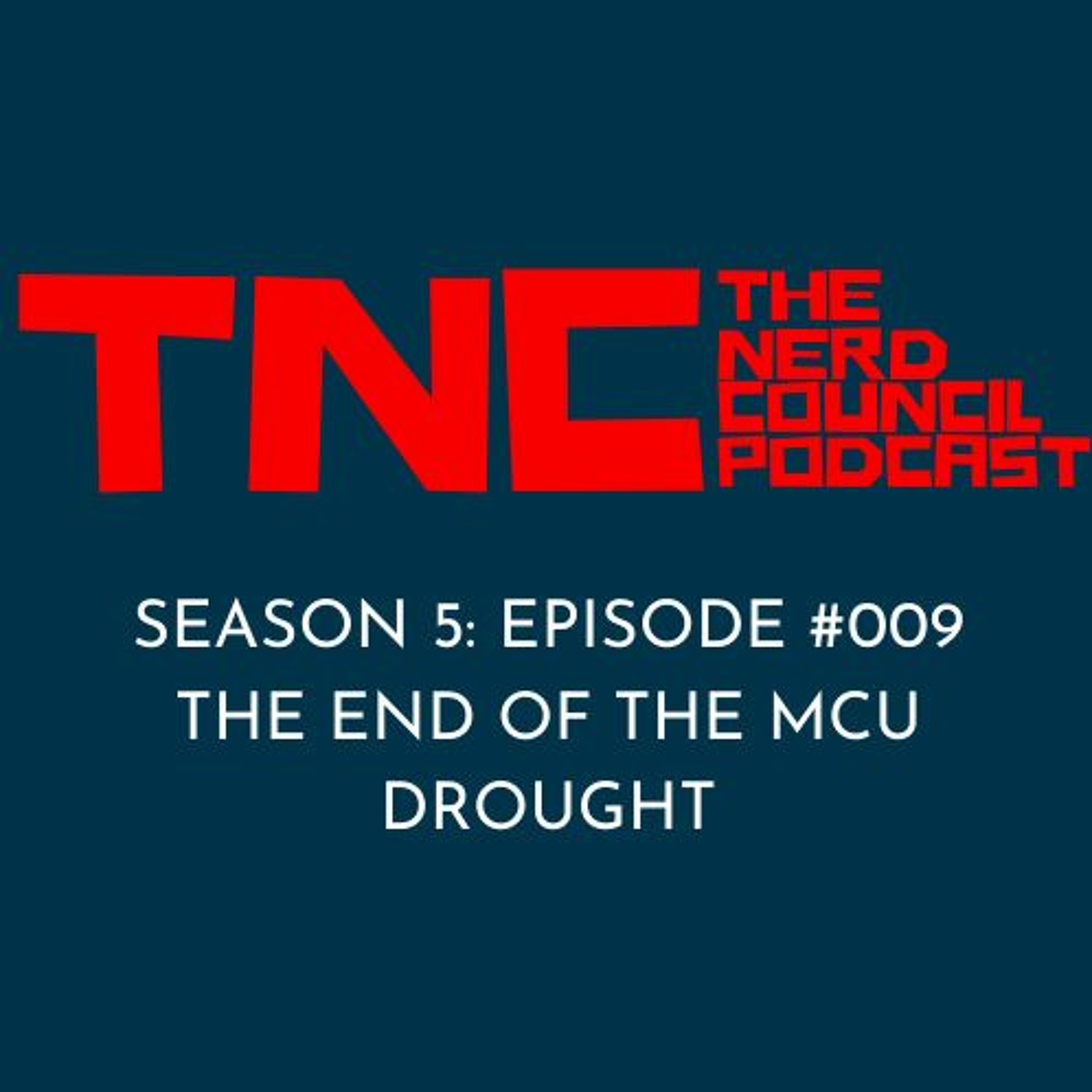 Season 5: Episode #009 - The End Of The MCU Drought