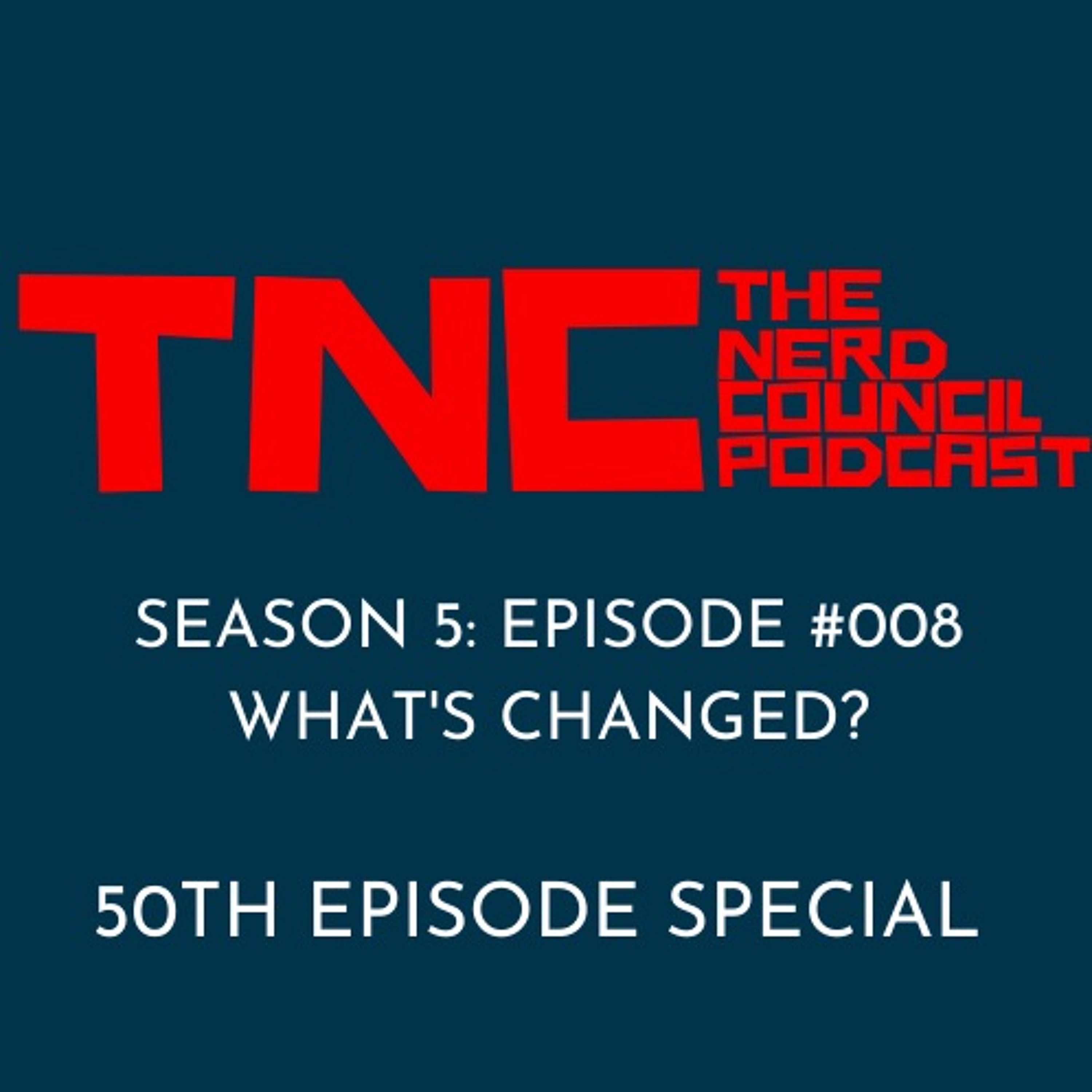 Season 5: Episode #008 - What's Changed? (50th Episode Special)