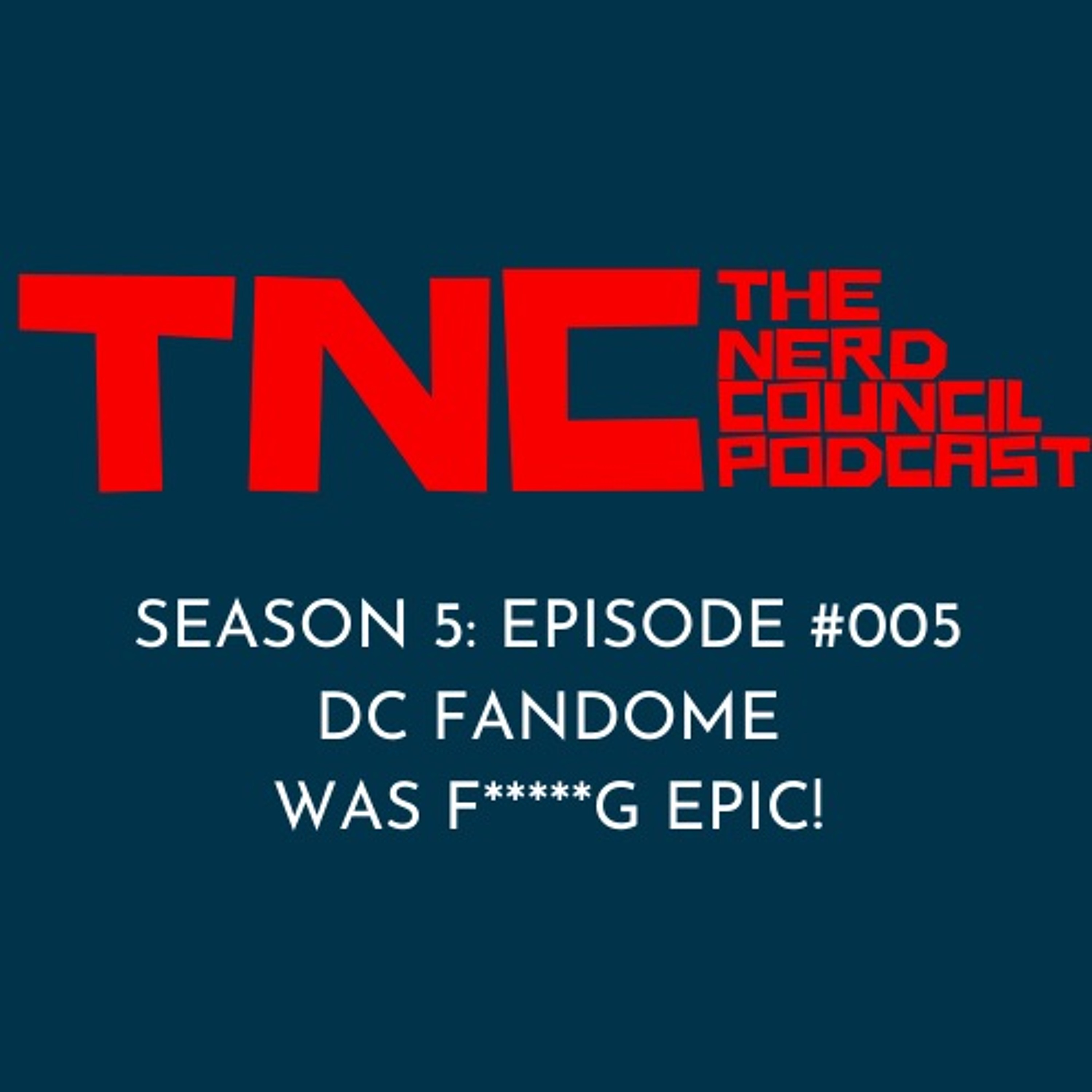 Season 5: Episode #005 - DC Fandome Was F*****g Epic!