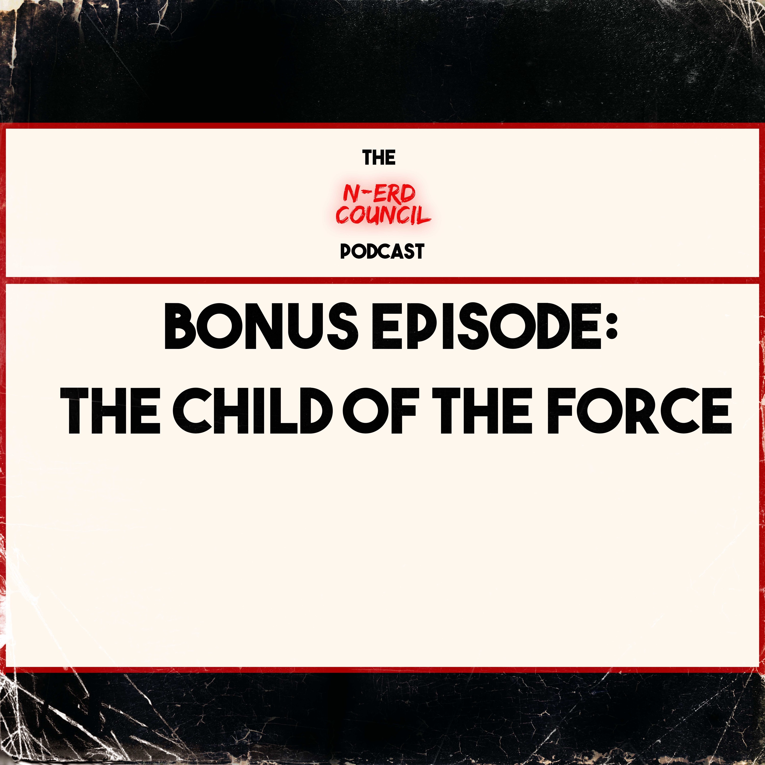 Bonus Episode: The Child Of The Force