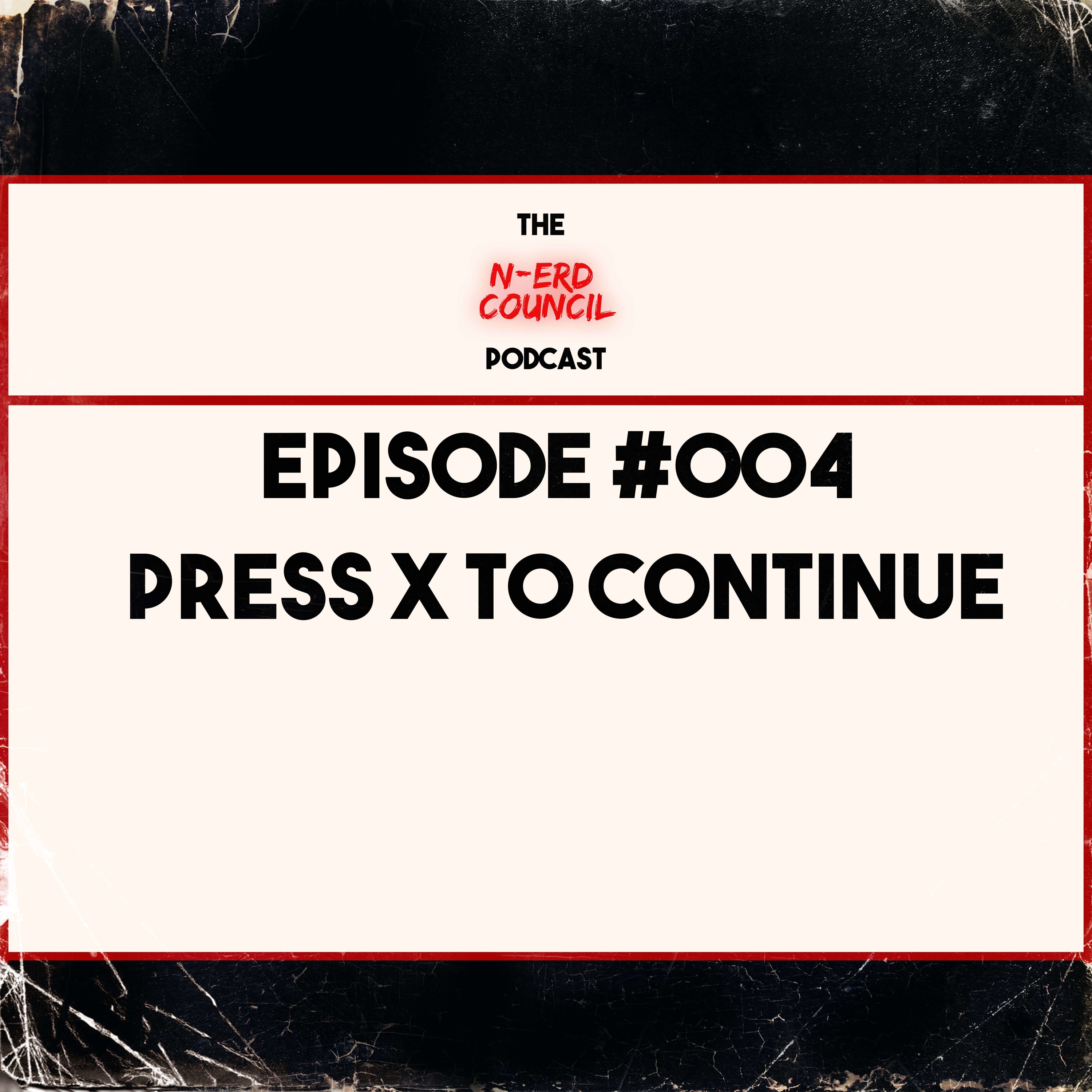 Season 3 - Episode #004 - Press X To Continue